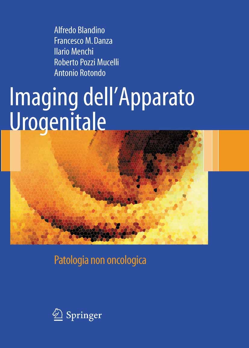 Titlebook: Imaging dell‘Apparato Urogenitale; Patologia non oncolo Alfredo Blandino,Francesco M. Danza,Antonio Rotond Book 2010 Springer-Verlag Milan Titlebook: Imaging dell‘Apparato Urogenitale; Patologia non oncolo Alfredo Blandino,Francesco M. Danza,Antonio Rotond Book 2010 Springer-Verlag Milan