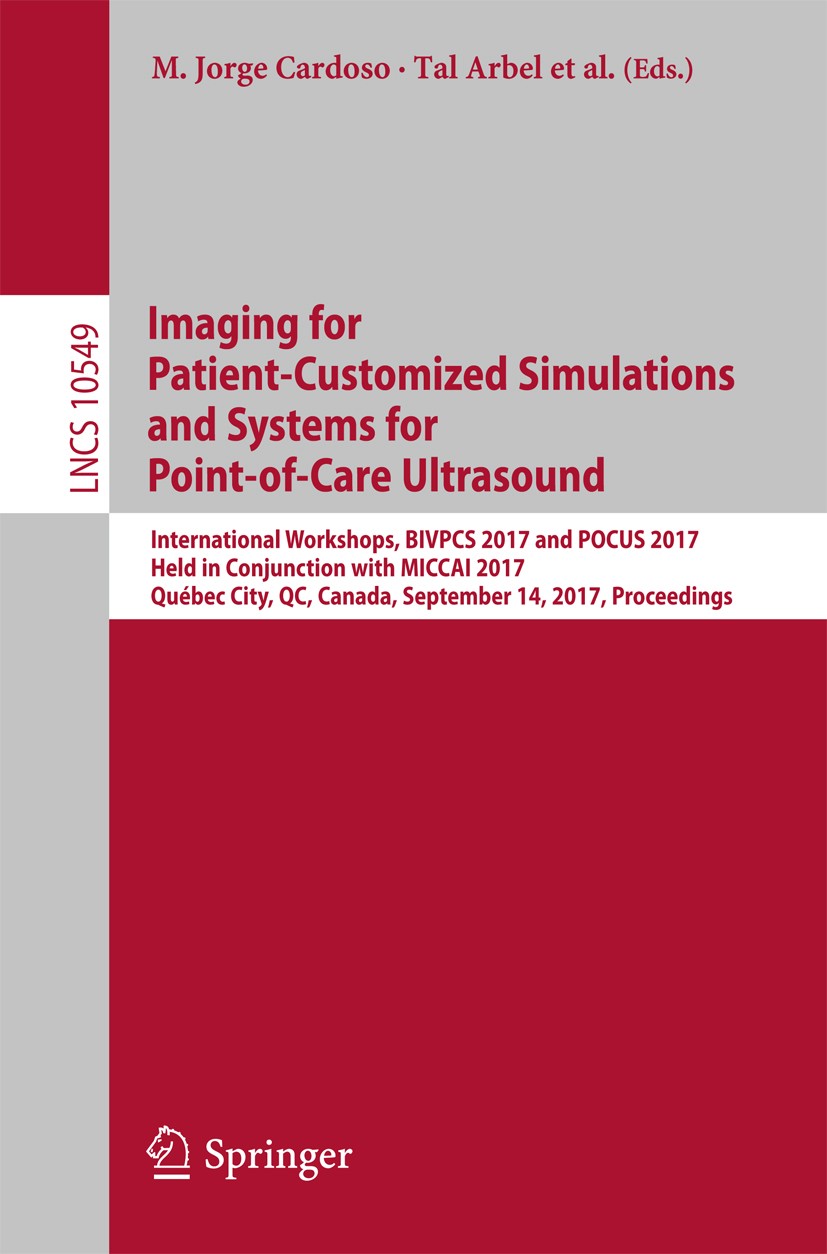 Titlebook: Imaging for Patient-Customized Simulations and Systems for Point-of-Care Ultrasound; International Worksh M. Jorge Cardoso,Tal Arbel,Sonja Titlebook: Imaging for Patient-Customized Simulations and Systems for Point-of-Care Ultrasound; International Worksh M. Jorge Cardoso,Tal Arbel,Sonja
