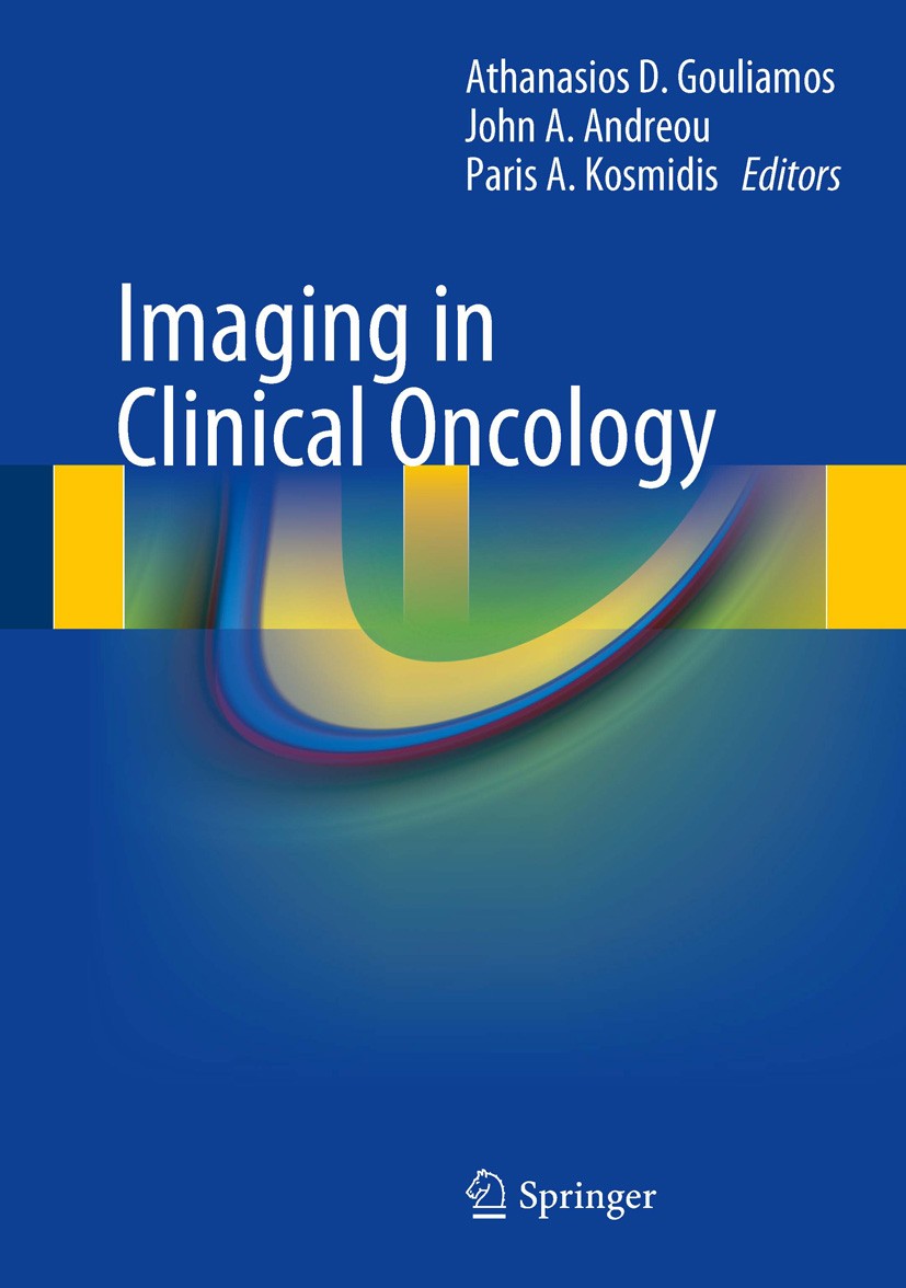 Titlebook: Imaging in Clinical Oncology; Athanasios D. Gouliamos,John Andreou,Paris Kosmidi Book 20141st edition Springer-Verlag Italia 2014 Chemothe Titlebook: Imaging in Clinical Oncology; Athanasios D. Gouliamos,John Andreou,Paris Kosmidi Book 20141st edition Springer-Verlag Italia 2014 Chemothe