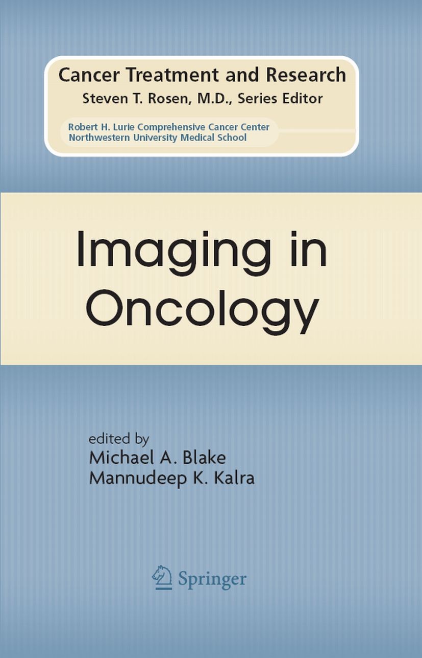 Titlebook: Imaging in Oncology; Michael A. Blake,Mannudeep K. Kalra Book 2008 Springer-Verlag US 2008 Carcinom.Imaging, Radiology, Oncology.PET/CT.Tu Titlebook: Imaging in Oncology; Michael A. Blake,Mannudeep K. Kalra Book 2008 Springer-Verlag US 2008 Carcinom.Imaging, Radiology, Oncology.PET/CT.Tu