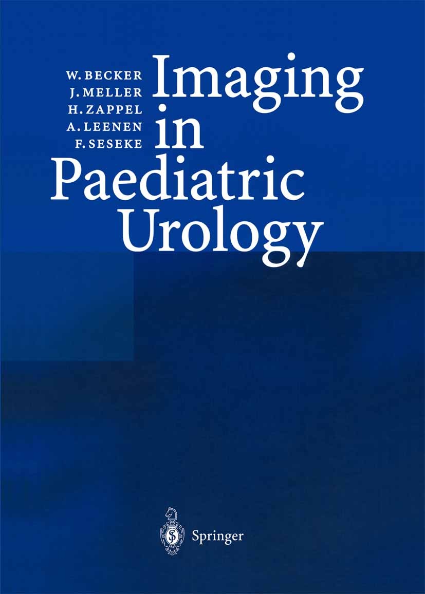 Titlebook: Imaging in Paediatric Urology; W. Becker,J. Meller,F. Seseke Book 2003 Springer-Verlag Berlin Heidelberg 2003 Scintigraphy.computed tomogr Titlebook: Imaging in Paediatric Urology; W. Becker,J. Meller,F. Seseke Book 2003 Springer-Verlag Berlin Heidelberg 2003 Scintigraphy.computed tomogr