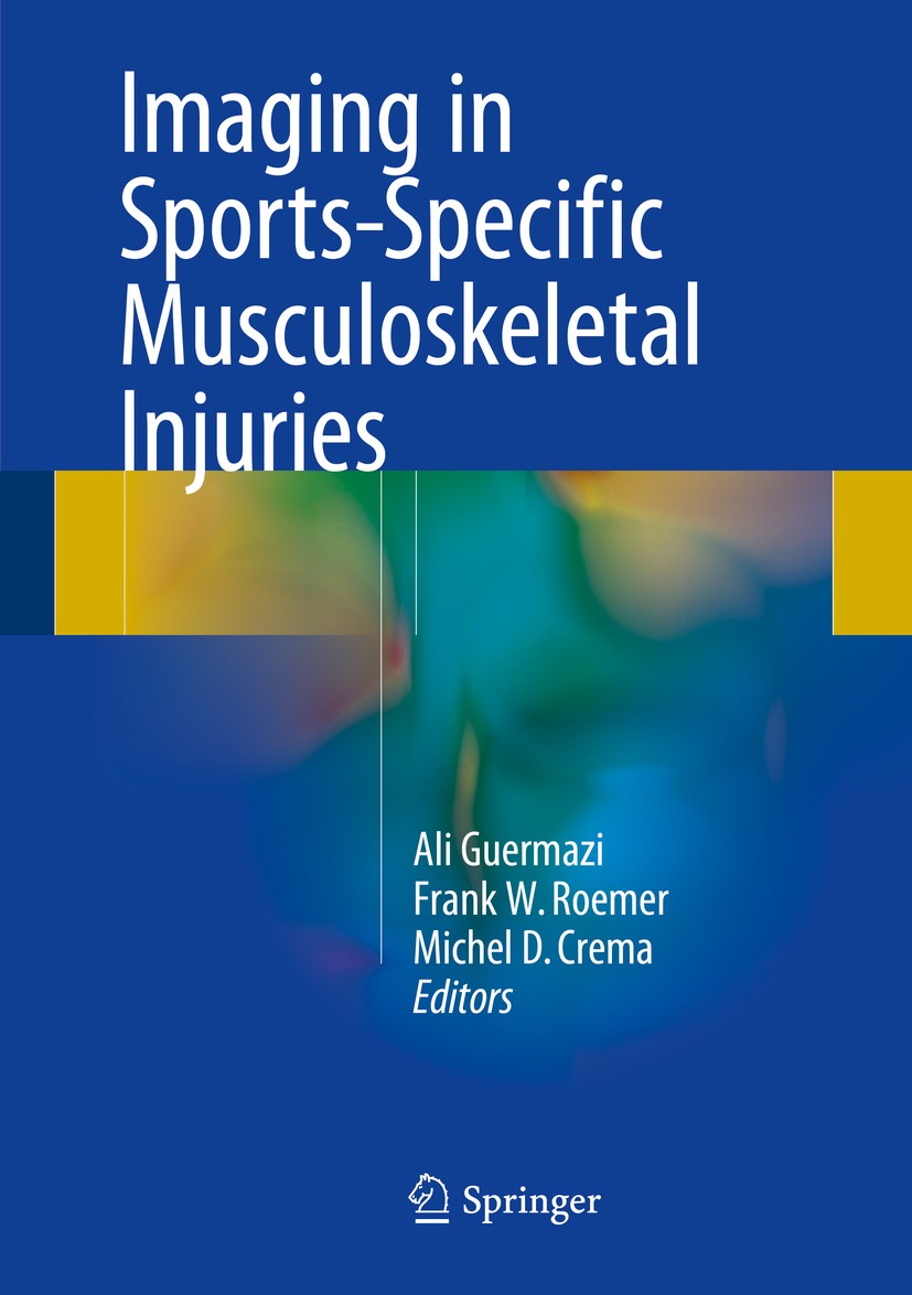Titlebook: Imaging in Sports-Specific Musculoskeletal Injuries; Ali Guermazi,Frank W. Roemer,Michel D. Crema Book 2016 Springer International Publish Titlebook: Imaging in Sports-Specific Musculoskeletal Injuries; Ali Guermazi,Frank W. Roemer,Michel D. Crema Book 2016 Springer International Publish