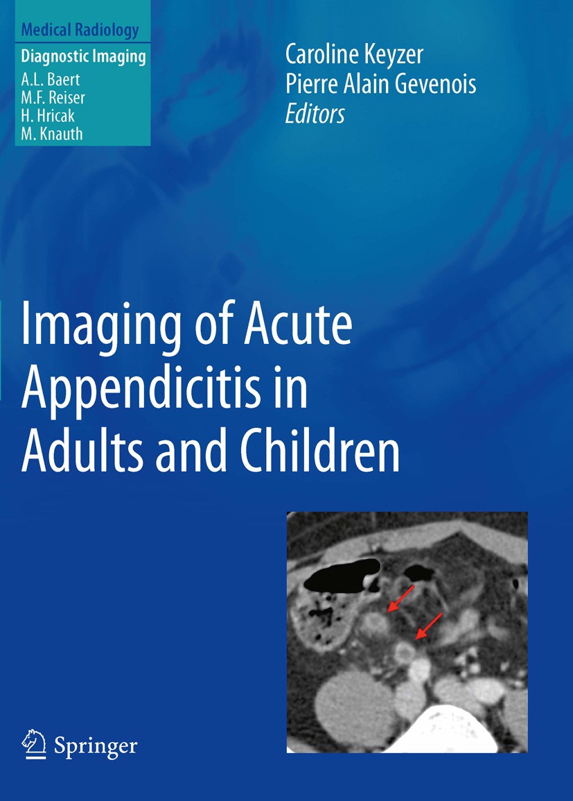 Titlebook: Imaging of Acute Appendicitis in Adults and Children; Caroline KEYZER,Pierre Alain Gevenois Book 2012 Springer-Verlag Berlin Heidelberg 20 Titlebook: Imaging of Acute Appendicitis in Adults and Children; Caroline KEYZER,Pierre Alain Gevenois Book 2012 Springer-Verlag Berlin Heidelberg 20