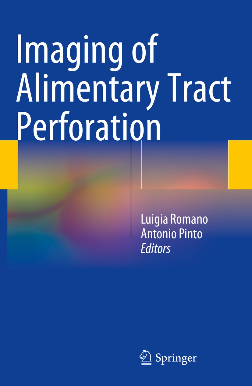 Titlebook: Imaging of Alimentary Tract Perforation; Luigia Romano,Antonio Pinto Book 2015 Springer International Publishing Switzerland 2015 Acute ab Titlebook: Imaging of Alimentary Tract Perforation; Luigia Romano,Antonio Pinto Book 2015 Springer International Publishing Switzerland 2015 Acute ab