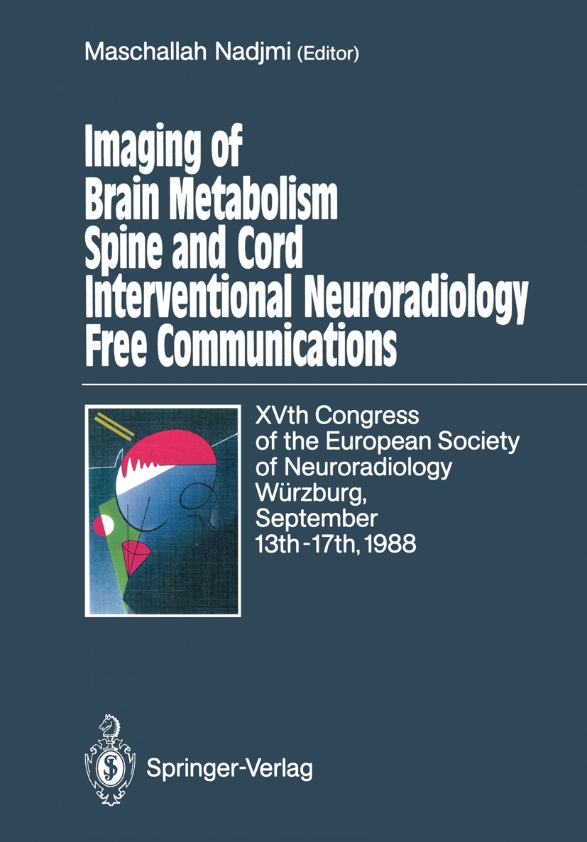 Titlebook: Imaging of Brain Metabolism Spine and Cord Interventional Neuroradiology Free Communications; XVth Congress of the Maschallah Nadjmi (Kopfk Titlebook: Imaging of Brain Metabolism Spine and Cord Interventional Neuroradiology Free Communications; XVth Congress of the Maschallah Nadjmi (Kopfk