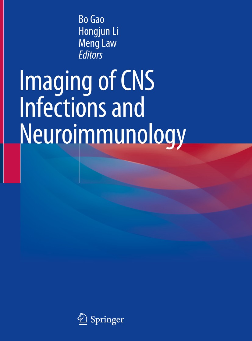 Titlebook: Imaging of CNS Infections and Neuroimmunology; Bo Gao,Hongjun Li,Meng Law Book 2019 Springer Nature Singapore Pte Ltd. 2019 central nervou Titlebook: Imaging of CNS Infections and Neuroimmunology; Bo Gao,Hongjun Li,Meng Law Book 2019 Springer Nature Singapore Pte Ltd. 2019 central nervou