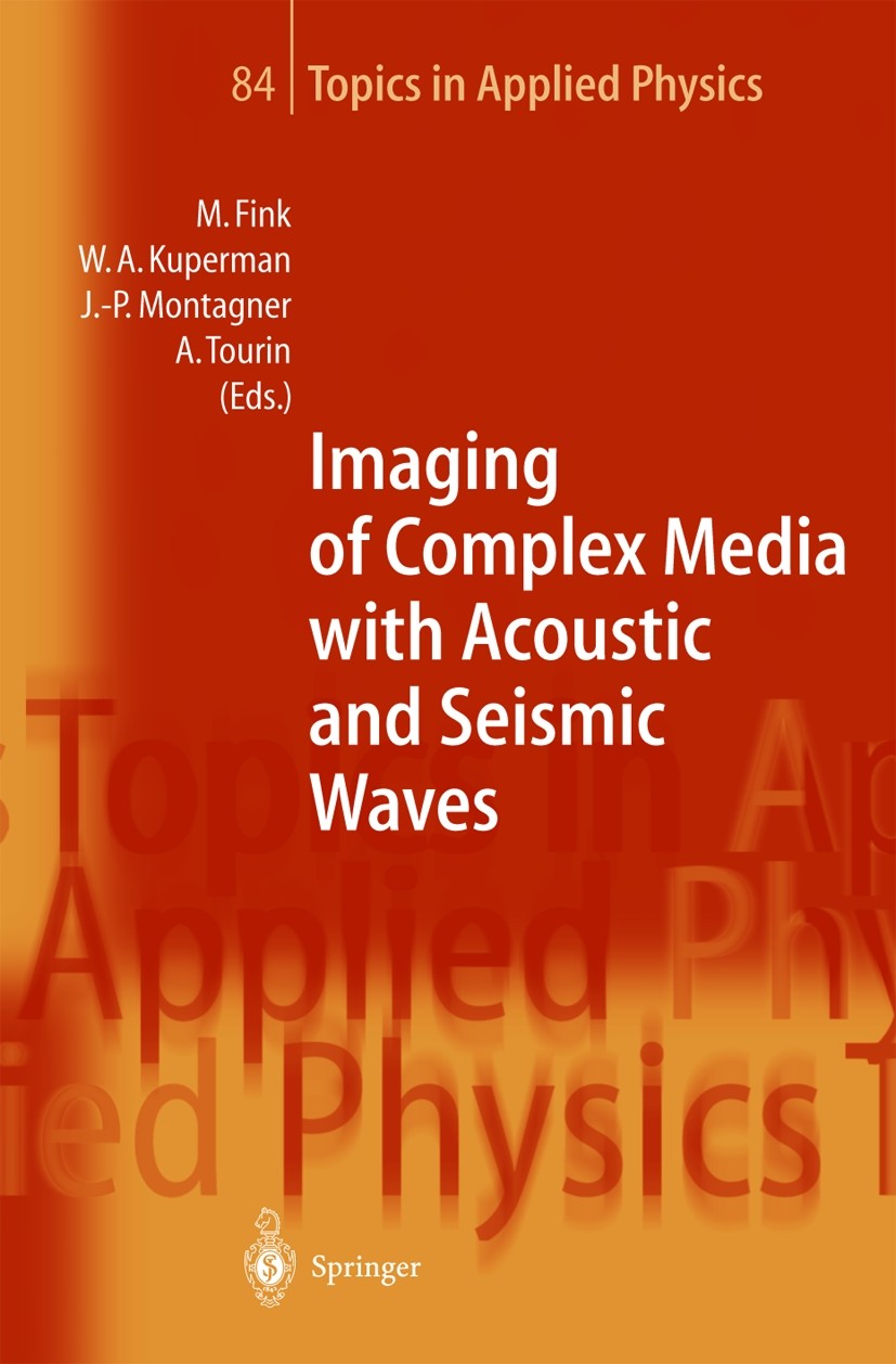 Titlebook: Imaging of Complex Media with Acoustic and Seismic Waves; Mathias Fink,William A. Kuperman,Arnaud Tourin Book 2002 Springer-Verlag Berlin Titlebook: Imaging of Complex Media with Acoustic and Seismic Waves; Mathias Fink,William A. Kuperman,Arnaud Tourin Book 2002 Springer-Verlag Berlin
