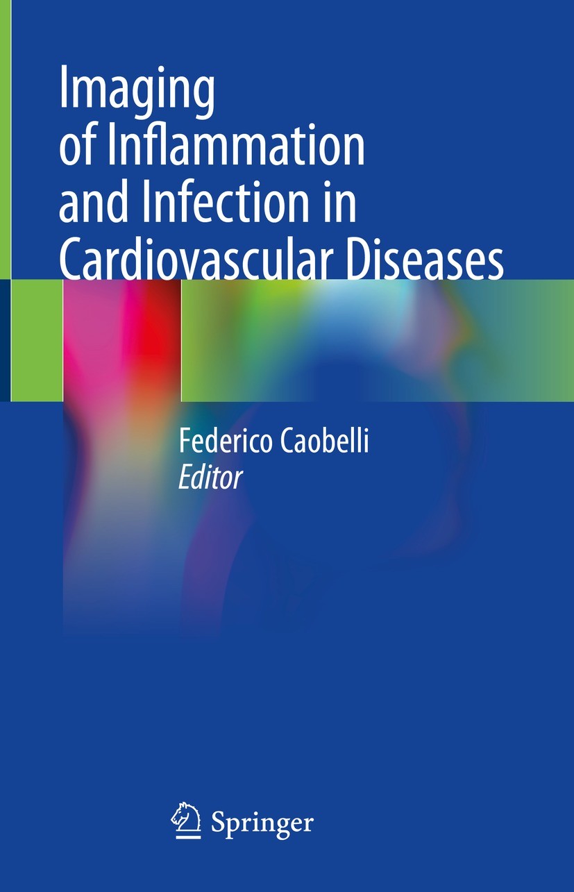Titlebook: Imaging of Inflammation and Infection in Cardiovascular Diseases; Federico Caobelli Book 2021 The Editor(s) (if applicable) and The Author Titlebook: Imaging of Inflammation and Infection in Cardiovascular Diseases; Federico Caobelli Book 2021 The Editor(s) (if applicable) and The Author