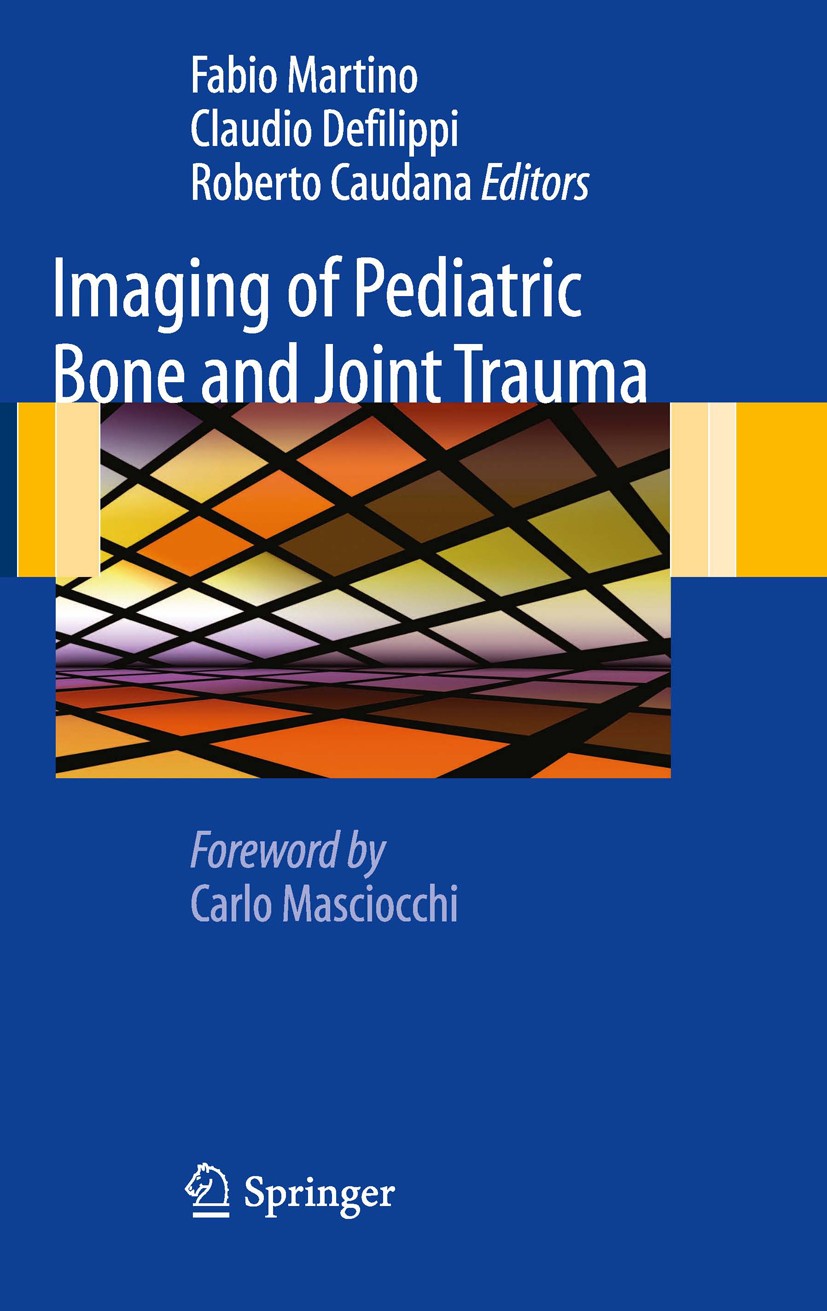 Titlebook: Imaging of Pediatric Bone and Joint Trauma; Fabio Martino,Claudio Defilippi,Roberto Caudana Book 2011 Springer-Verlag Milan 2011 battered Titlebook: Imaging of Pediatric Bone and Joint Trauma; Fabio Martino,Claudio Defilippi,Roberto Caudana Book 2011 Springer-Verlag Milan 2011 battered