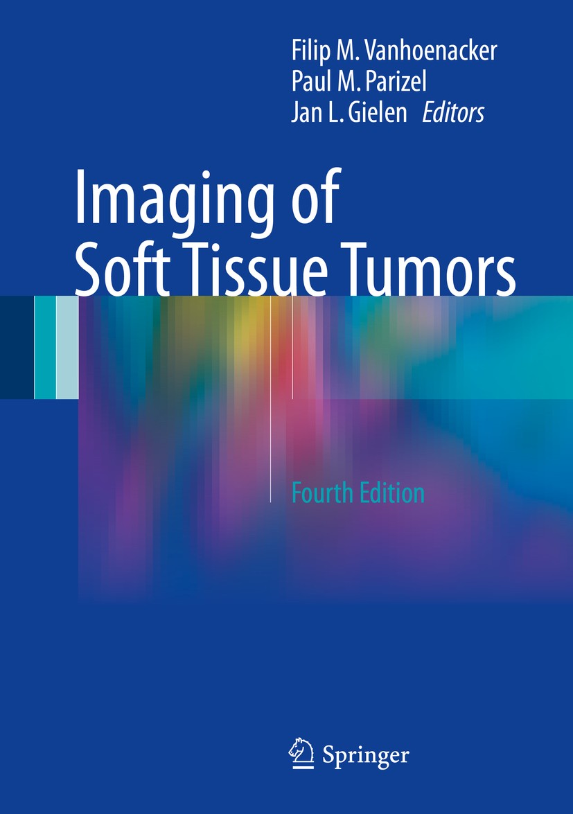 Titlebook: Imaging of Soft Tissue Tumors; Filip M. Vanhoenacker,Paul M. Parizel,Jan L. Giele Book 2017Latest edition Springer International Publishin Titlebook: Imaging of Soft Tissue Tumors; Filip M. Vanhoenacker,Paul M. Parizel,Jan L. Giele Book 2017Latest edition Springer International Publishin