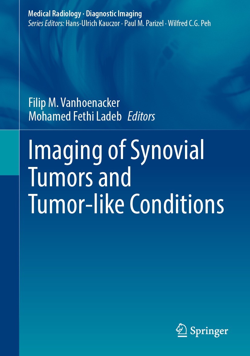 Titlebook: Imaging of Synovial Tumors and Tumor-like Conditions; Filip M. Vanhoenacker,Mohamed Fethi Ladeb Book 2023 The Editor(s) (if applicable) an Titlebook: Imaging of Synovial Tumors and Tumor-like Conditions; Filip M. Vanhoenacker,Mohamed Fethi Ladeb Book 2023 The Editor(s) (if applicable) an