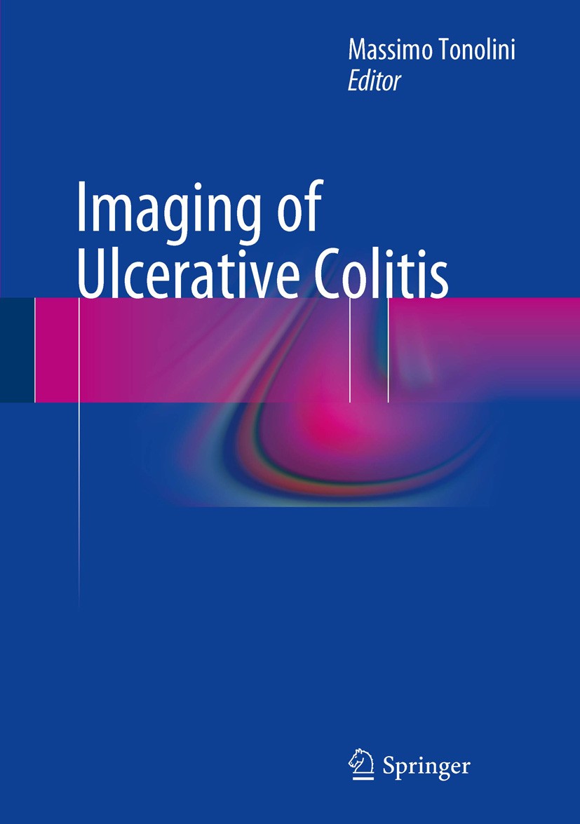 Titlebook: Imaging of Ulcerative Colitis; Massimo Tonolini Book 2014 Springer-Verlag Italia 2014 Computed tomography (CT).Fistula/abscess.Ileal pouch Titlebook: Imaging of Ulcerative Colitis; Massimo Tonolini Book 2014 Springer-Verlag Italia 2014 Computed tomography (CT).Fistula/abscess.Ileal pouch