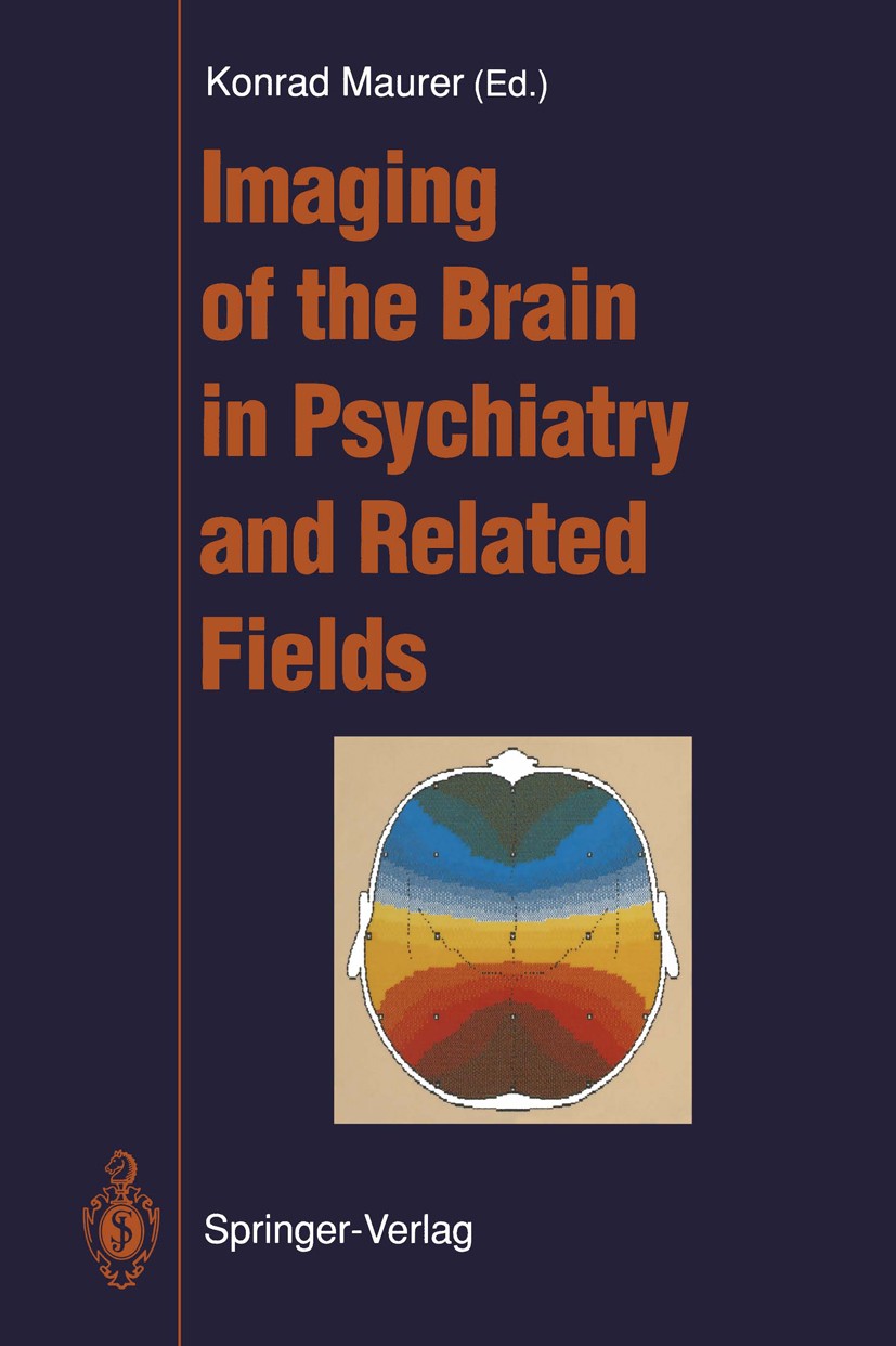 Titlebook: Imaging of the Brain in Psychiatry and Related Fields; Konrad Maurer (Professor of Psychiatry, Neurology, Conference proceedings 1993 Spri Titlebook: Imaging of the Brain in Psychiatry and Related Fields; Konrad Maurer (Professor of Psychiatry, Neurology, Conference proceedings 1993 Spri