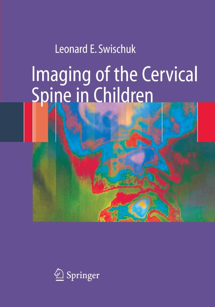 Titlebook: Imaging of the Cervical Spine in Children; Leonard E. Swischuk Book 2002 Springer Science+Business Media New York 2002 computed tomography Titlebook: Imaging of the Cervical Spine in Children; Leonard E. Swischuk Book 2002 Springer Science+Business Media New York 2002 computed tomography