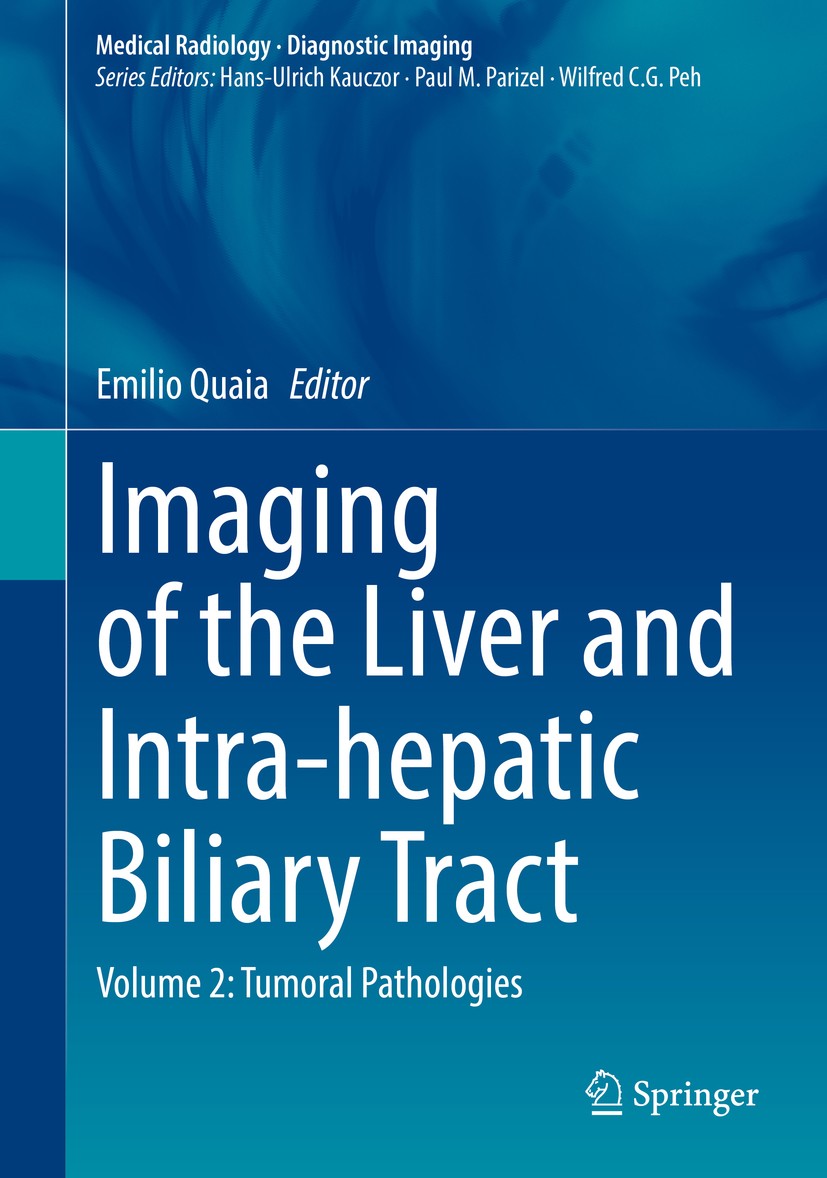 Titlebook: Imaging of the Liver and Intra-hepatic Biliary Tract; Volume 2: Tumoral Pa Emilio Quaia Book 2021 Springer Nature Switzerland AG 2021 Ultra Titlebook: Imaging of the Liver and Intra-hepatic Biliary Tract; Volume 2: Tumoral Pa Emilio Quaia Book 2021 Springer Nature Switzerland AG 2021 Ultra