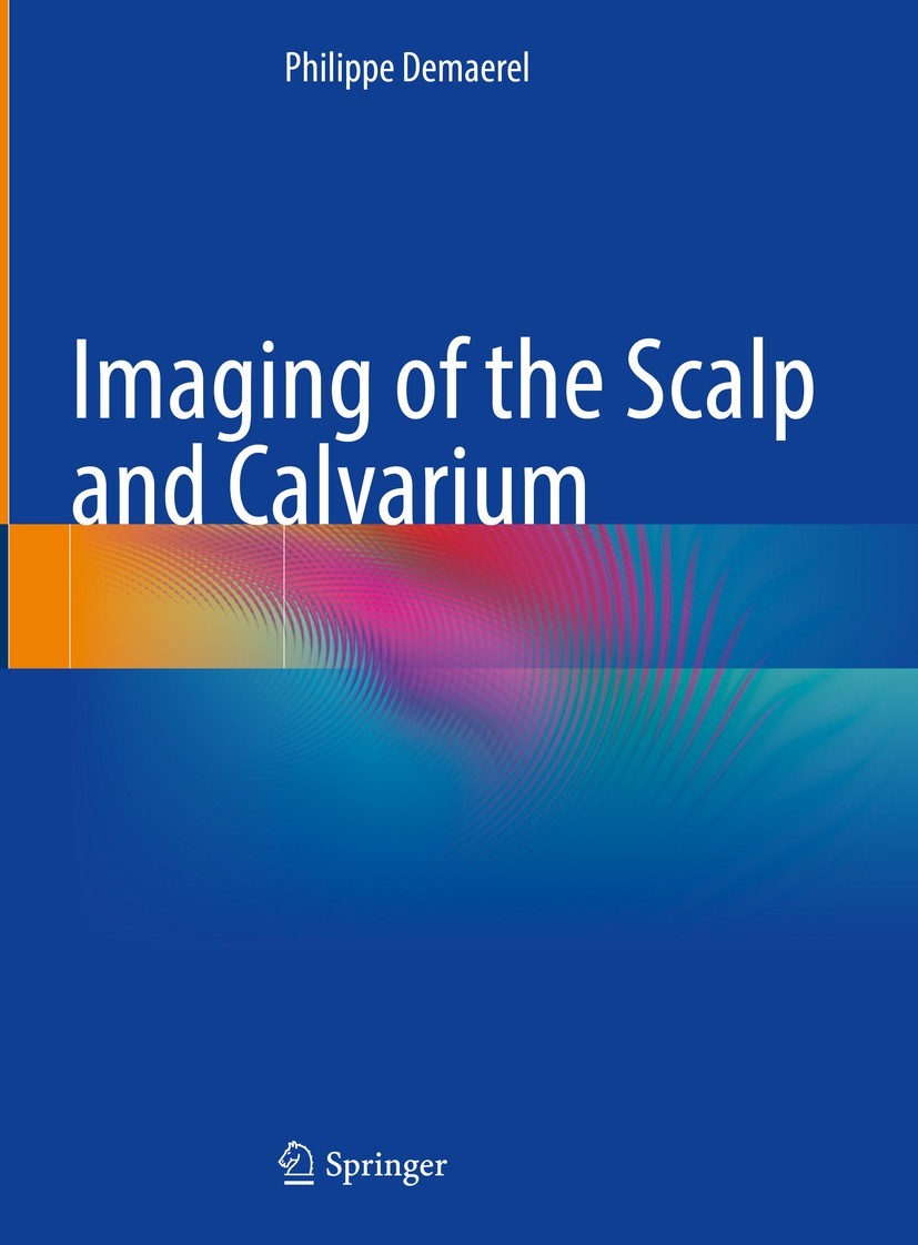 Titlebook: Imaging of the Scalp and Calvarium; Philippe Demaerel Book 2023 The Editor(s) (if applicable) and The Author(s), under exclusive license t Titlebook: Imaging of the Scalp and Calvarium; Philippe Demaerel Book 2023 The Editor(s) (if applicable) and The Author(s), under exclusive license t
