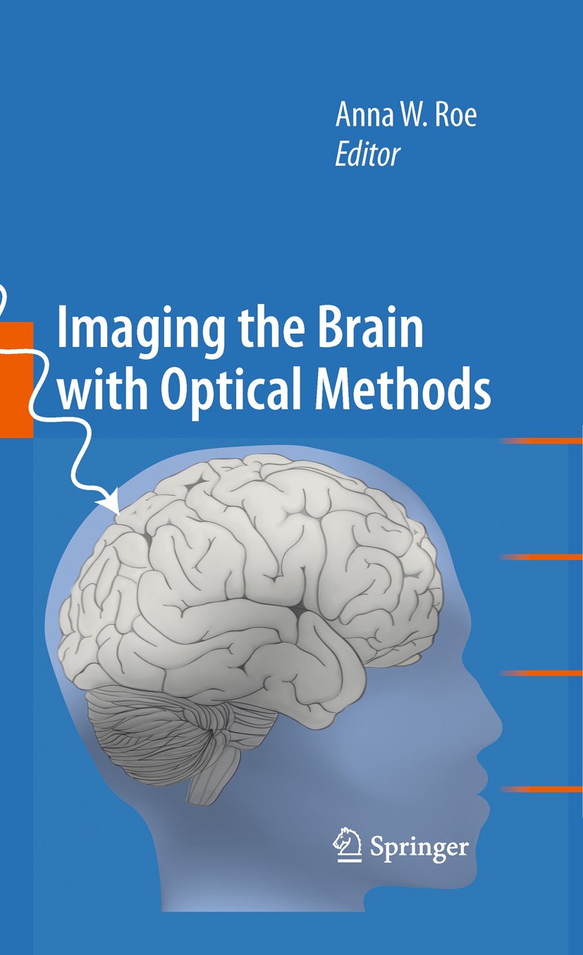 Titlebook: Imaging the Brain with Optical Methods; Anna W. Roe Book 2010 Springer-Verlag New York 2010 brain imaging.cortex.neurophysiology.optical c Titlebook: Imaging the Brain with Optical Methods; Anna W. Roe Book 2010 Springer-Verlag New York 2010 brain imaging.cortex.neurophysiology.optical c