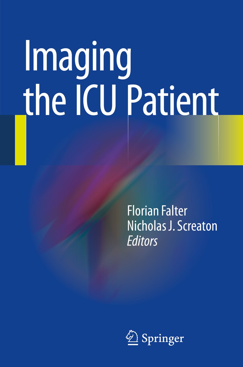 Titlebook: Imaging the ICU Patient; Florian Falter,Nicholas J. Screaton Book 2014 Springer-Verlag London 2014 Critical Care Medicine.Emergency Medici Titlebook: Imaging the ICU Patient; Florian Falter,Nicholas J. Screaton Book 2014 Springer-Verlag London 2014 Critical Care Medicine.Emergency Medici