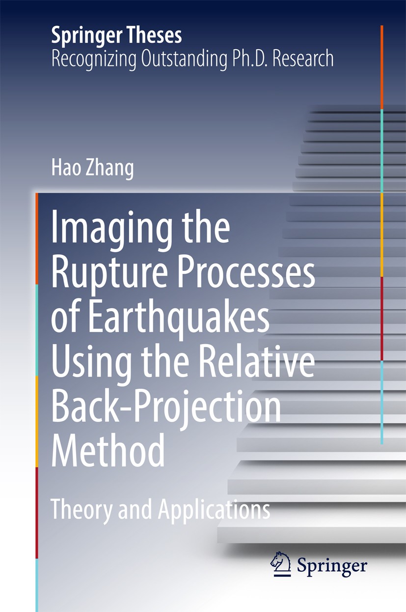Titlebook: Imaging the Rupture Processes of Earthquakes Using the Relative Back-Projection Method; Theory and Applicati Hao Zhang Book 2018 Springer-V Titlebook: Imaging the Rupture Processes of Earthquakes Using the Relative Back-Projection Method; Theory and Applicati Hao Zhang Book 2018 Springer-V