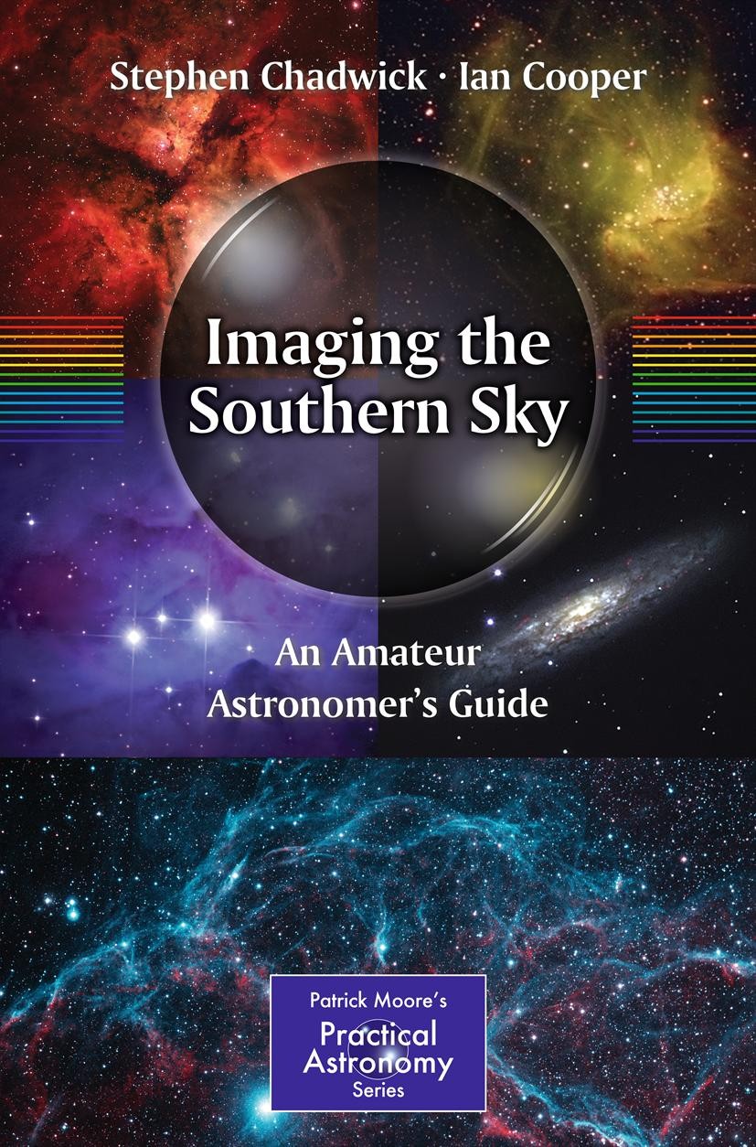 Titlebook: Imaging the Southern Sky; An Amateur Astronome Stephen Chadwick,Ian Cooper Book 2012 Springer Science+Business Media New York 2012 Astronom Titlebook: Imaging the Southern Sky; An Amateur Astronome Stephen Chadwick,Ian Cooper Book 2012 Springer Science+Business Media New York 2012 Astronom