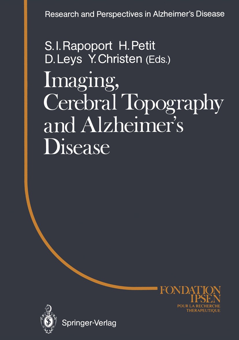 Titlebook: Imaging, Cerebral Topography and Alzheimer’s Disease; Stanley I. Rapoport,Henri Petit,Yves Christen Conference proceedings 1990 Springer-V Titlebook: Imaging, Cerebral Topography and Alzheimer’s Disease; Stanley I. Rapoport,Henri Petit,Yves Christen Conference proceedings 1990 Springer-V