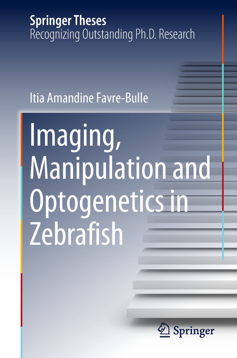 Titlebook: Imaging, Manipulation and Optogenetics in Zebrafish; Itia Amandine Favre‐Bulle Book 2018 Springer Nature Switzerland AG 2018 In vivo Micro Titlebook: Imaging, Manipulation and Optogenetics in Zebrafish; Itia Amandine Favre‐Bulle Book 2018 Springer Nature Switzerland AG 2018 In vivo Micro
