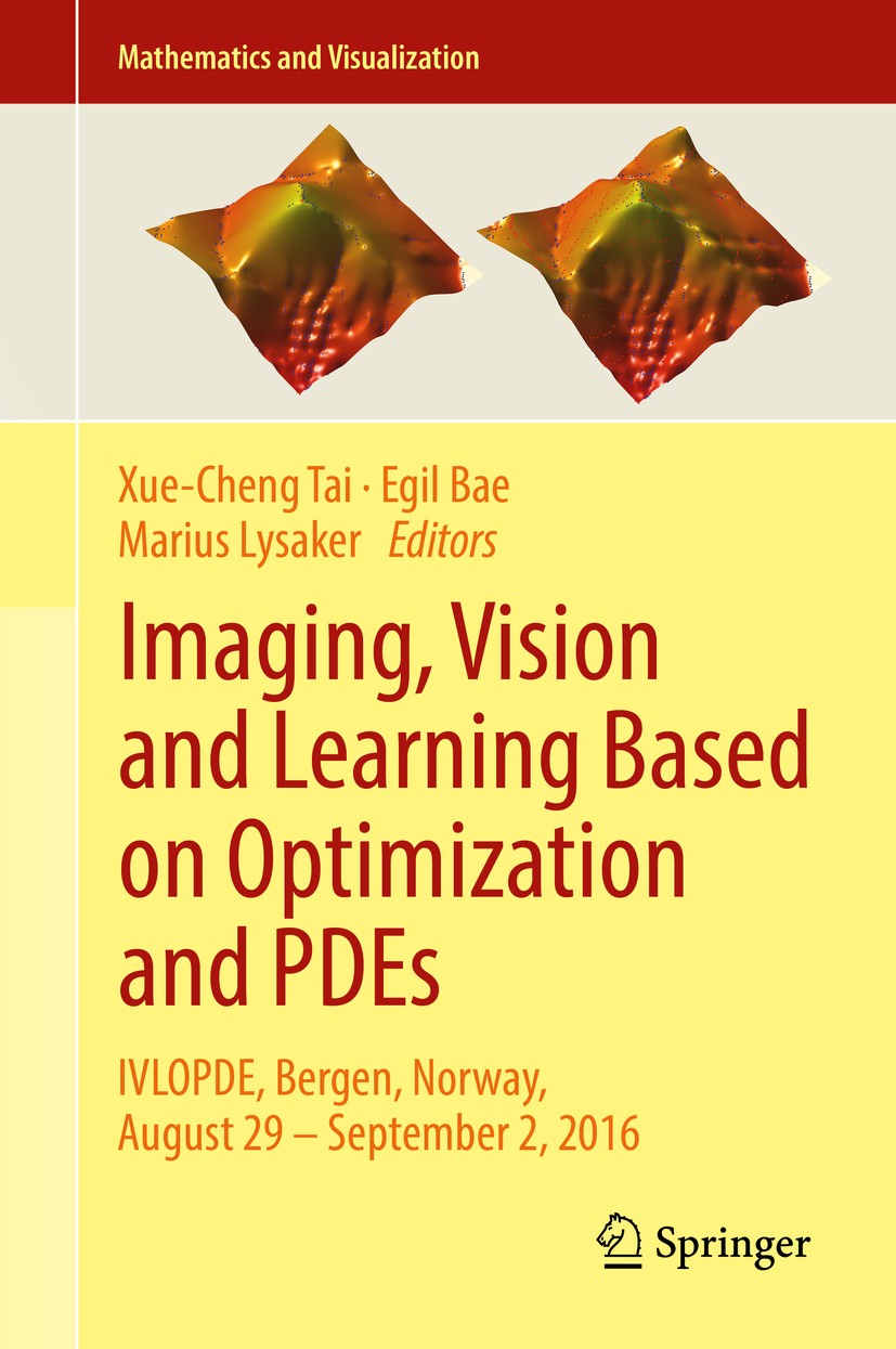 Titlebook: Imaging, Vision and Learning Based on Optimization and PDEs; IVLOPDE, Bergen, Nor Xue-Cheng Tai,Egil Bae,Marius Lysaker Conference proceedi Titlebook: Imaging, Vision and Learning Based on Optimization and PDEs; IVLOPDE, Bergen, Nor Xue-Cheng Tai,Egil Bae,Marius Lysaker Conference proceedi