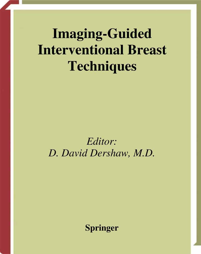 Titlebook: Imaging-Guided Interventional Breast Techniques; D. David Dershaw Book 2003 Springer Science+Business Media New York 2003 biopsy.histopath Titlebook: Imaging-Guided Interventional Breast Techniques; D. David Dershaw Book 2003 Springer Science+Business Media New York 2003 biopsy.histopath