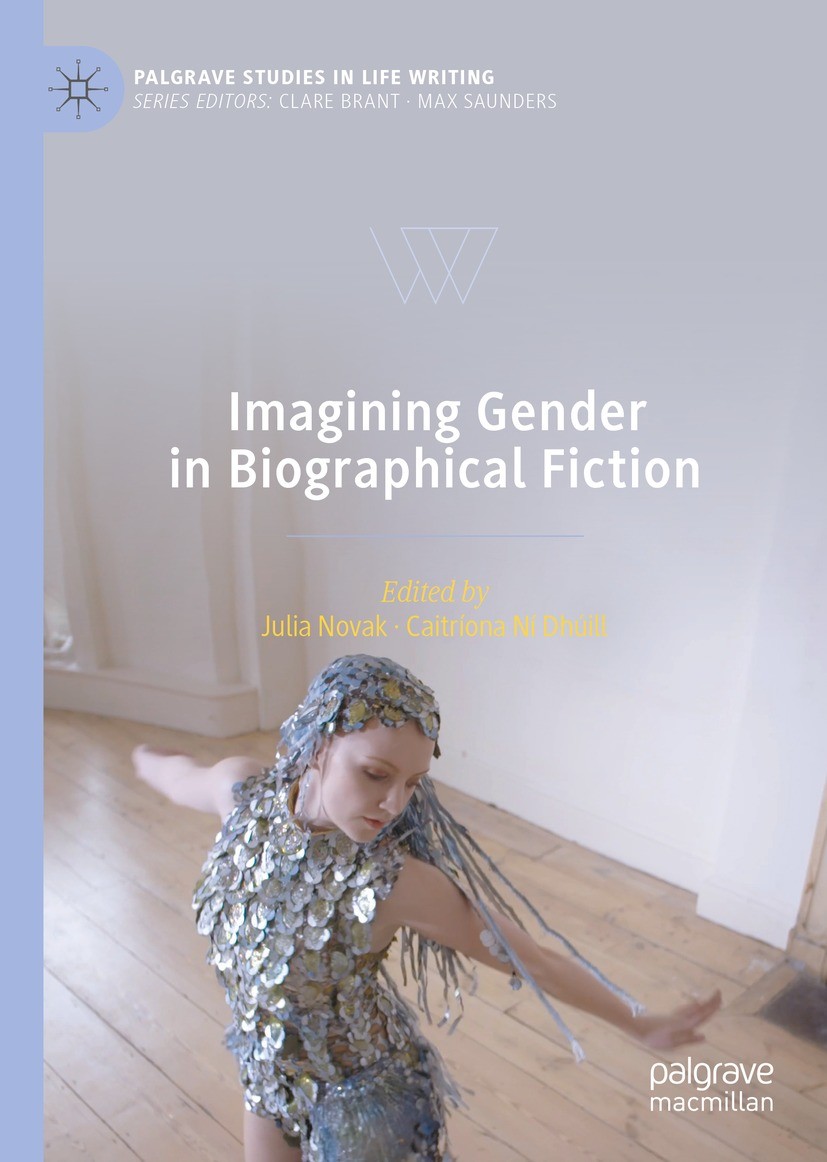 Titlebook: Imagining Gender in Biographical Fiction; Julia Novak,Caitríona Ní Dhúill Book 2022 The Editor(s) (if applicable) and The Author(s), under Titlebook: Imagining Gender in Biographical Fiction; Julia Novak,Caitríona Ní Dhúill Book 2022 The Editor(s) (if applicable) and The Author(s), under