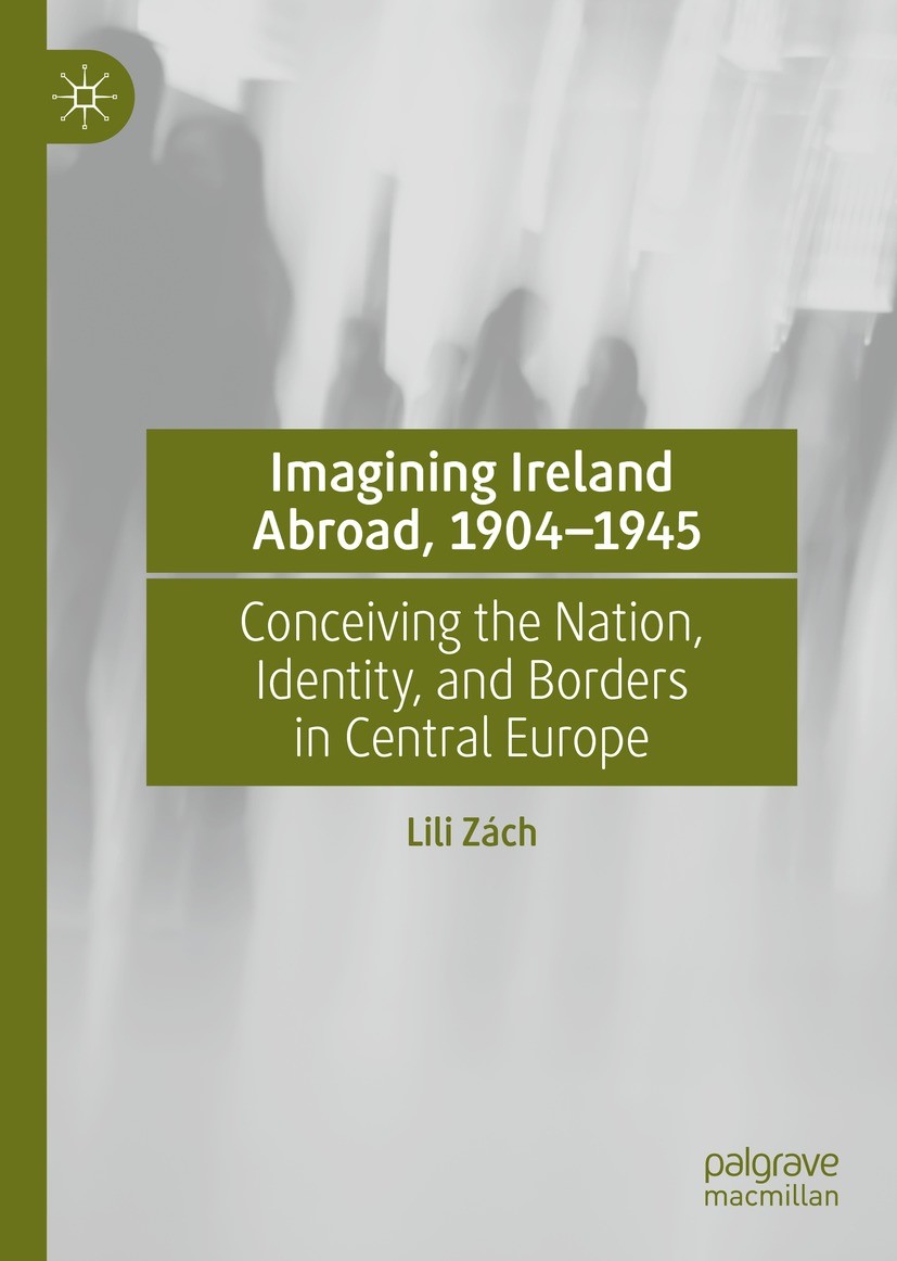 Titlebook: Imagining Ireland Abroad, 1904–1945; Conceiving the Natio Lili Zách Book 2021 The Editor(s) (if applicable) and The Author(s), under exclus Titlebook: Imagining Ireland Abroad, 1904–1945; Conceiving the Natio Lili Zách Book 2021 The Editor(s) (if applicable) and The Author(s), under exclus