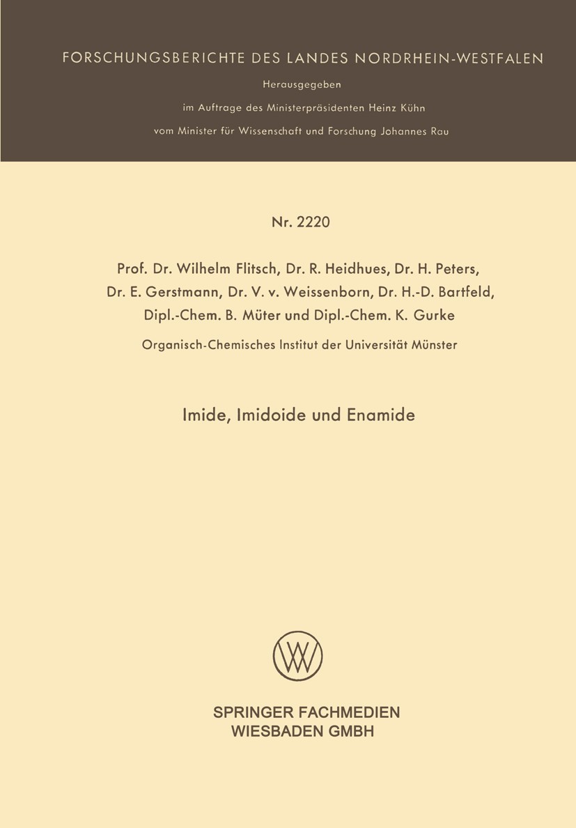 Titlebook: Imide, Imidoide und Enamide; Wilhelm Flitsch,R. Heidhues,K. Gurke Book 1972 Springer Fachmedien Wiesbaden 1972 Chemie.organische Chemie Titlebook: Imide, Imidoide und Enamide; Wilhelm Flitsch,R. Heidhues,K. Gurke Book 1972 Springer Fachmedien Wiesbaden 1972 Chemie.organische Chemie