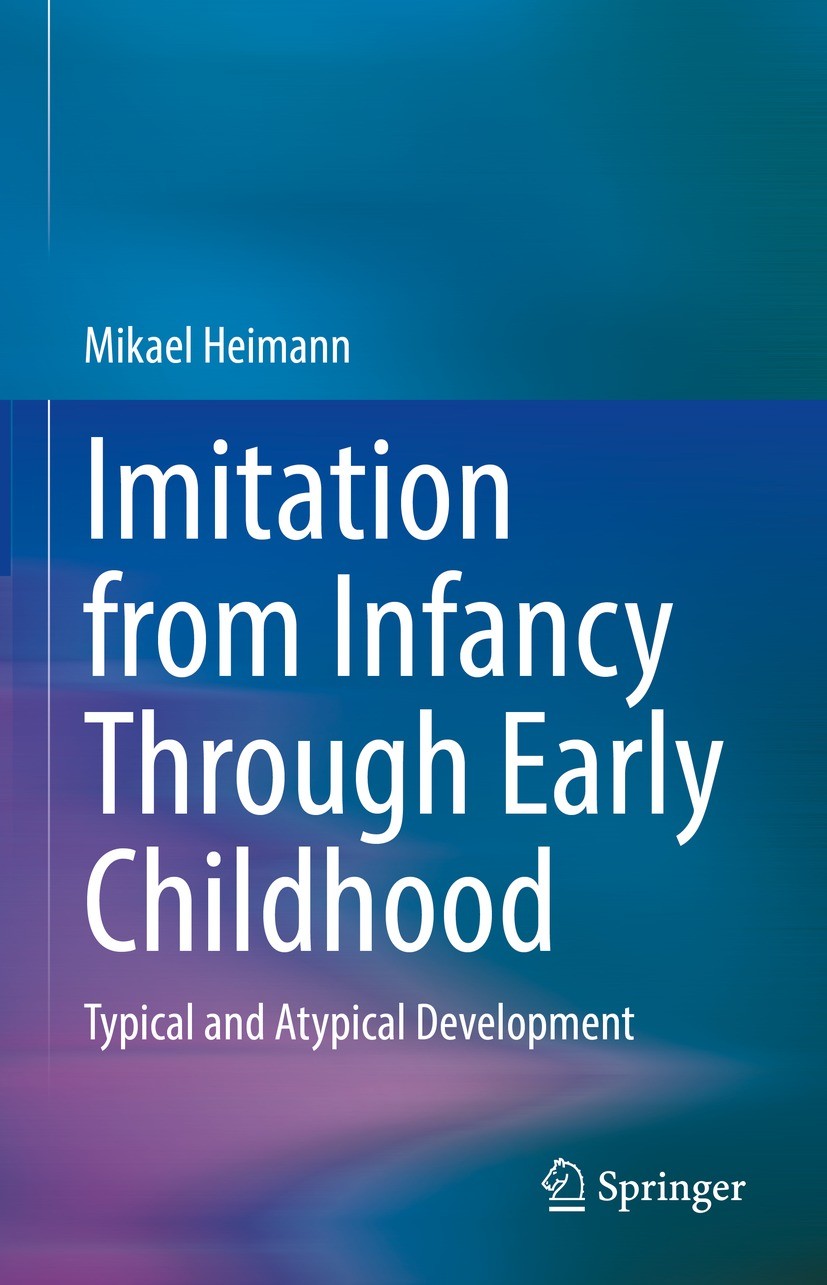 Titlebook: Imitation from Infancy Through Early Childhood; Typical and Atypical Mikael Heimann Book 2022 Springer Nature Switzerland AG 2022 Autism in Titlebook: Imitation from Infancy Through Early Childhood; Typical and Atypical Mikael Heimann Book 2022 Springer Nature Switzerland AG 2022 Autism in
