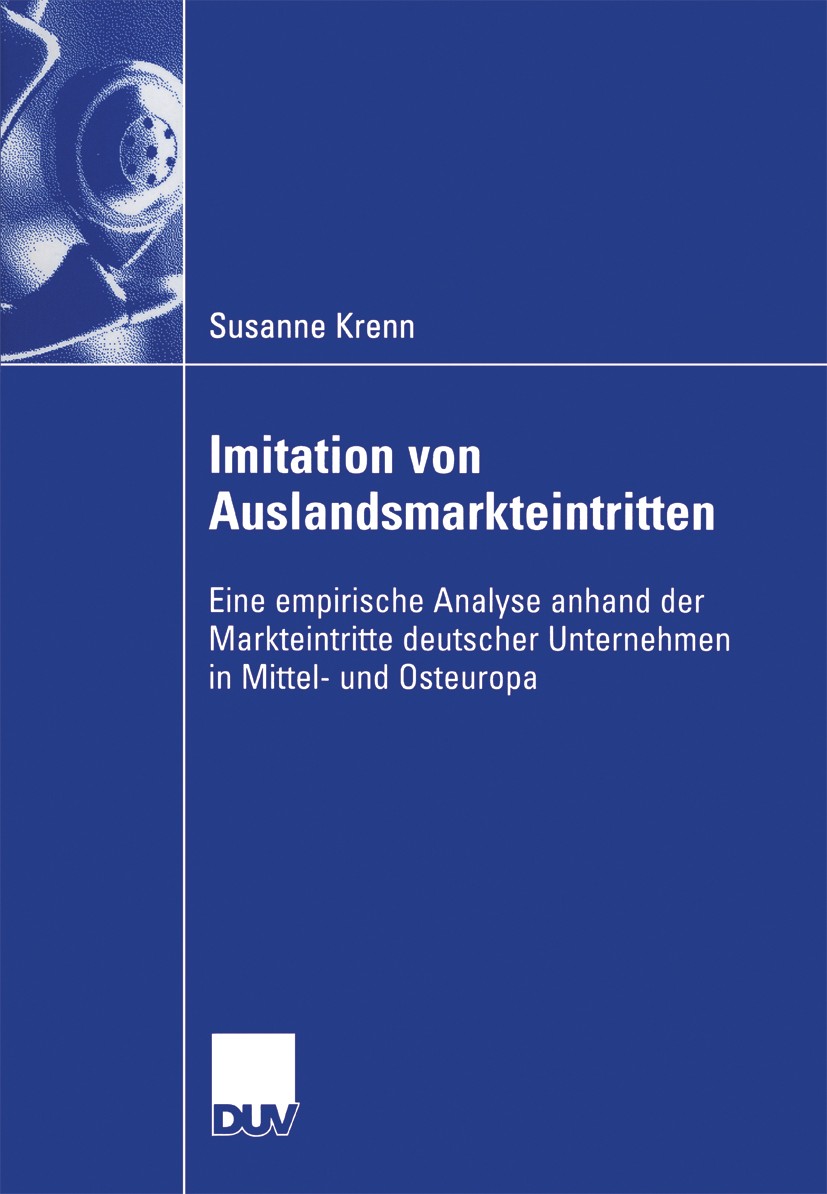 Titlebook: Imitation von Auslandsmarkteintritten; Eine empirische Anal Susanne Krenn Book 2006 Gabler Verlag | Springer Fachmedien Wiesbaden GmbH, Wie Titlebook: Imitation von Auslandsmarkteintritten; Eine empirische Anal Susanne Krenn Book 2006 Gabler Verlag | Springer Fachmedien Wiesbaden GmbH, Wie