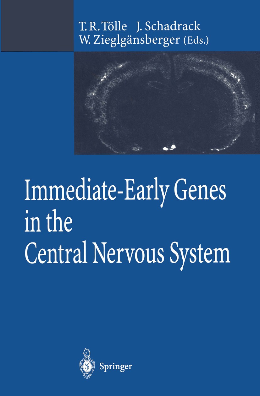 Titlebook: Immediate-Early Genes in the Central Nervous System; T. R. Tölle,J. Schadrack,W. Zieglgänsberger Book 1995 Springer-Verlag Berlin Heidelbe Titlebook: Immediate-Early Genes in the Central Nervous System; T. R. Tölle,J. Schadrack,W. Zieglgänsberger Book 1995 Springer-Verlag Berlin Heidelbe