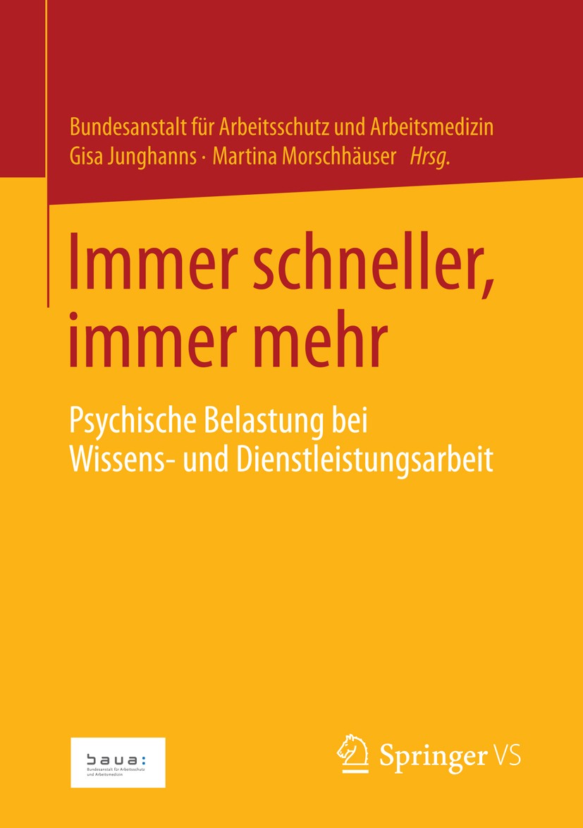 Titlebook: Immer schneller, immer mehr; Psychische Belastung Bundesanstalt für Arbeitsschutz und Arbeitsmedizin Book 2013 Springer Fachmedien Wiesbade Titlebook: Immer schneller, immer mehr; Psychische Belastung Bundesanstalt für Arbeitsschutz und Arbeitsmedizin Book 2013 Springer Fachmedien Wiesbade
