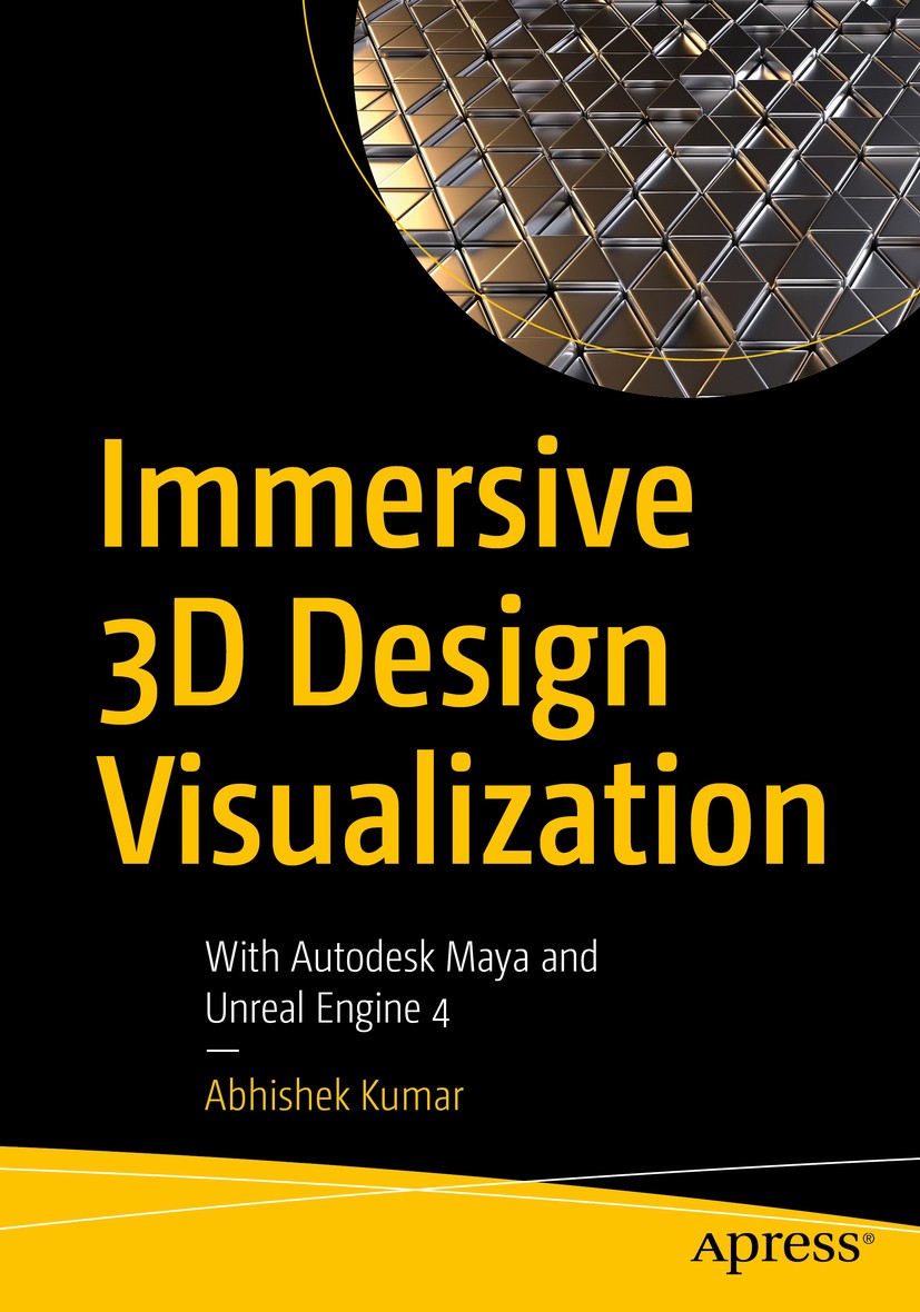 Titlebook: Immersive 3D Design Visualization; With Autodesk Maya a Abhishek Kumar Book 2021 Abhishek Kumar 2021 Visualization.Design.3D.Autodesk Maya. Titlebook: Immersive 3D Design Visualization; With Autodesk Maya a Abhishek Kumar Book 2021 Abhishek Kumar 2021 Visualization.Design.3D.Autodesk Maya.