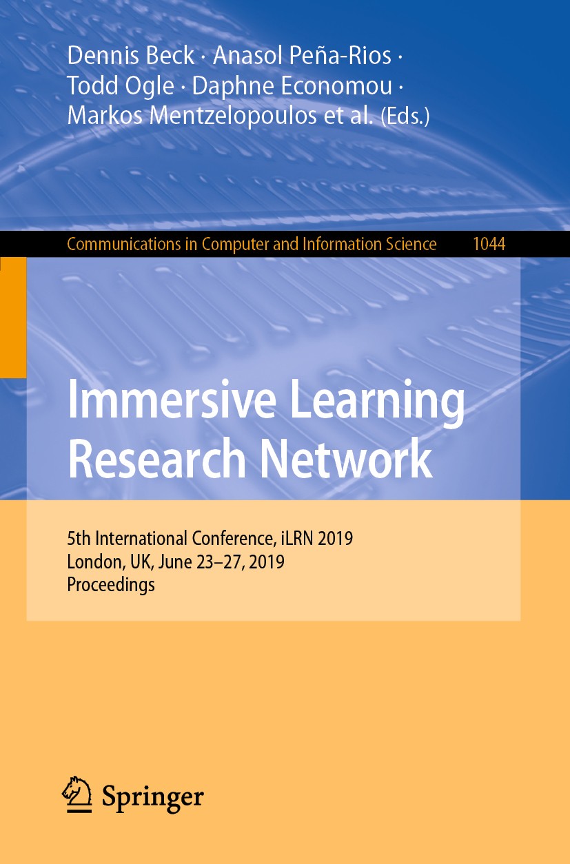 Titlebook: Immersive Learning Research Network; 5th International Co Dennis Beck,Anasol Peña-Rios,Michael Gardner Conference proceedings 2019 Springer Titlebook: Immersive Learning Research Network; 5th International Co Dennis Beck,Anasol Peña-Rios,Michael Gardner Conference proceedings 2019 Springer