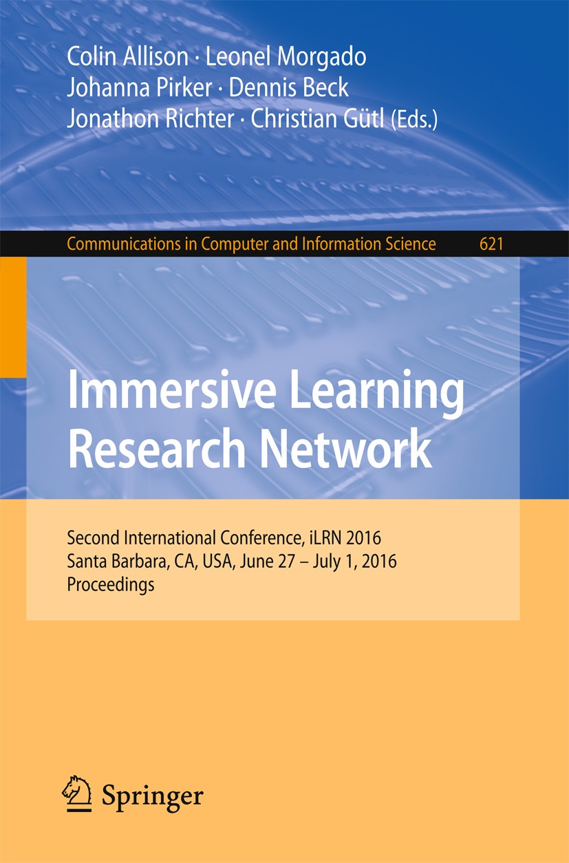 Titlebook: Immersive Learning Research Network; Second International Colin Allison,Leonel Morgado,Christian Gütl Conference proceedings 2016 Springer Titlebook: Immersive Learning Research Network; Second International Colin Allison,Leonel Morgado,Christian Gütl Conference proceedings 2016 Springer