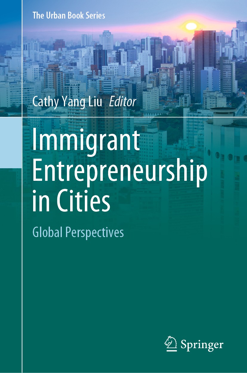 Titlebook: Immigrant Entrepreneurship in Cities; Global Perspectives Cathy Yang Liu Book 2021 The Editor(s) (if applicable) and The Author(s), under e Titlebook: Immigrant Entrepreneurship in Cities; Global Perspectives Cathy Yang Liu Book 2021 The Editor(s) (if applicable) and The Author(s), under e