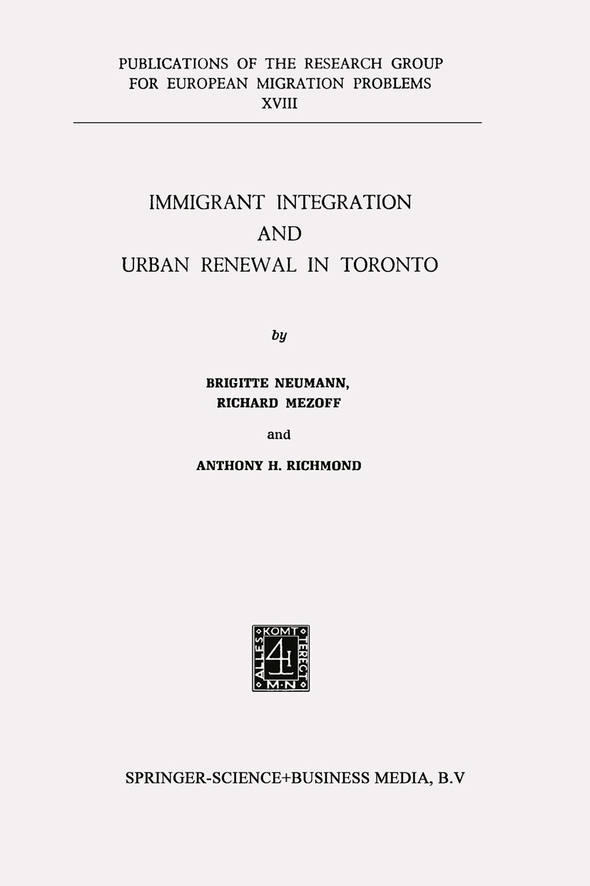 Titlebook: Immigrant Integration and Urban Renewal in Toronto; Brigitte Neumann,Richard Mezoff,Anthony H. Richmon Book 1973 Springer Science+Business Titlebook: Immigrant Integration and Urban Renewal in Toronto; Brigitte Neumann,Richard Mezoff,Anthony H. Richmon Book 1973 Springer Science+Business