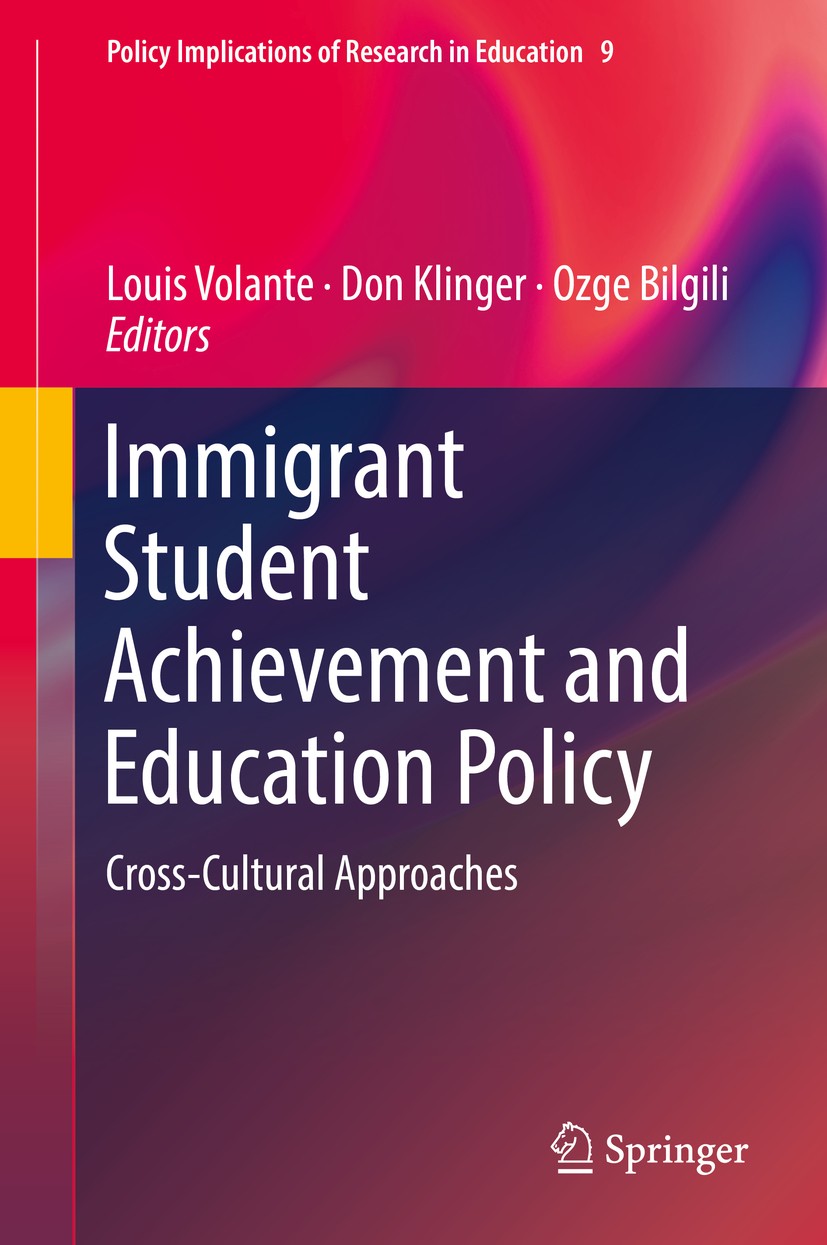 Titlebook: Immigrant Student Achievement and Education Policy; Cross-Cultural Appro Louis Volante,Don Klinger,Ozge Bilgili Book 2018 Springer Internat Titlebook: Immigrant Student Achievement and Education Policy; Cross-Cultural Appro Louis Volante,Don Klinger,Ozge Bilgili Book 2018 Springer Internat