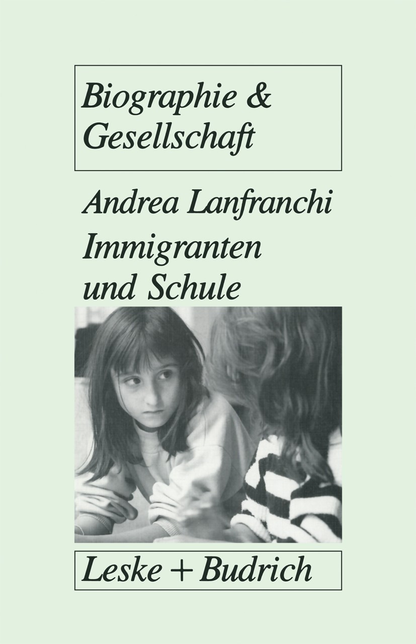 Titlebook: Immigranten und Schule; Transformationsproze Andrea Lanfranchi Book 1993 Springer Fachmedien Wiesbaden 1993 Ausländer.Familie.Gesellschaft. Titlebook: Immigranten und Schule; Transformationsproze Andrea Lanfranchi Book 1993 Springer Fachmedien Wiesbaden 1993 Ausländer.Familie.Gesellschaft.