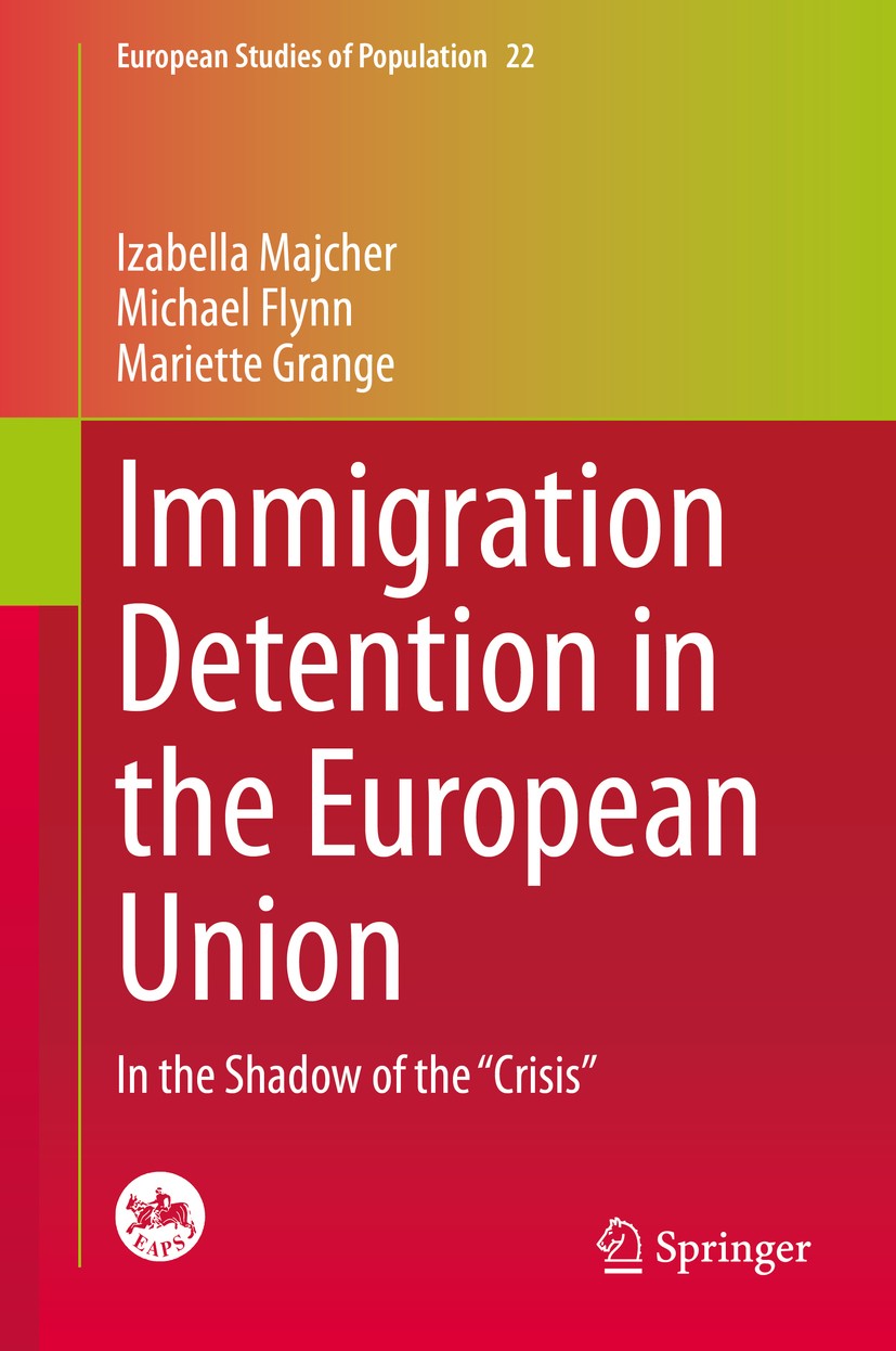 Titlebook: Immigration Detention in the European Union; In the Shadow of the Izabella Majcher,Michael Flynn,Mariette Grange Book 2020 Springer Nature Titlebook: Immigration Detention in the European Union; In the Shadow of the Izabella Majcher,Michael Flynn,Mariette Grange Book 2020 Springer Nature
