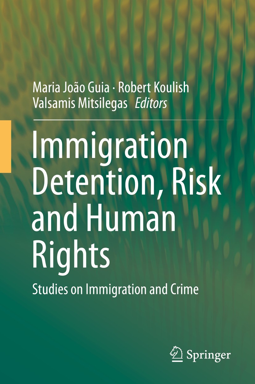 Titlebook: Immigration Detention, Risk and Human Rights; Studies on Immigrati Maria João Guia,Robert Koulish,Valsamis Mitsilegas Book 2016 Springer In Titlebook: Immigration Detention, Risk and Human Rights; Studies on Immigrati Maria João Guia,Robert Koulish,Valsamis Mitsilegas Book 2016 Springer In
