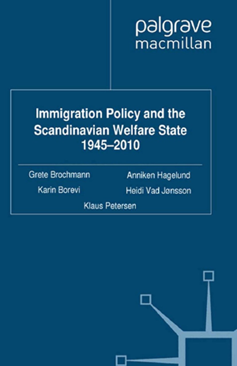 Titlebook: Immigration Policy and the Scandinavian Welfare State 1945-2010; Grete Brochmann,Anniken Hagelund,Klaus Petersen Book 2012 Palgrave Macmil Titlebook: Immigration Policy and the Scandinavian Welfare State 1945-2010; Grete Brochmann,Anniken Hagelund,Klaus Petersen Book 2012 Palgrave Macmil