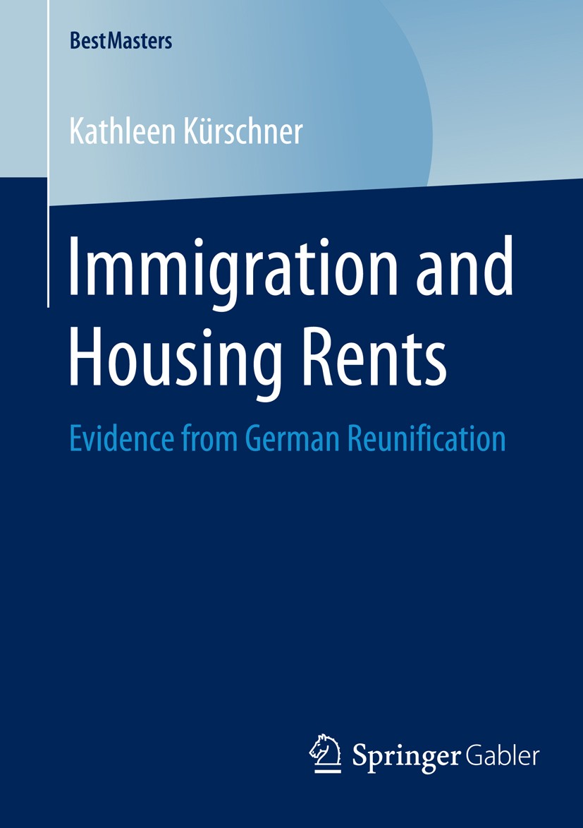 Titlebook: Immigration and Housing Rents; Evidence from German Kathleen Kürschner Book 2016 Springer Fachmedien Wiesbaden 2016 population shocks.metro Titlebook: Immigration and Housing Rents; Evidence from German Kathleen Kürschner Book 2016 Springer Fachmedien Wiesbaden 2016 population shocks.metro
