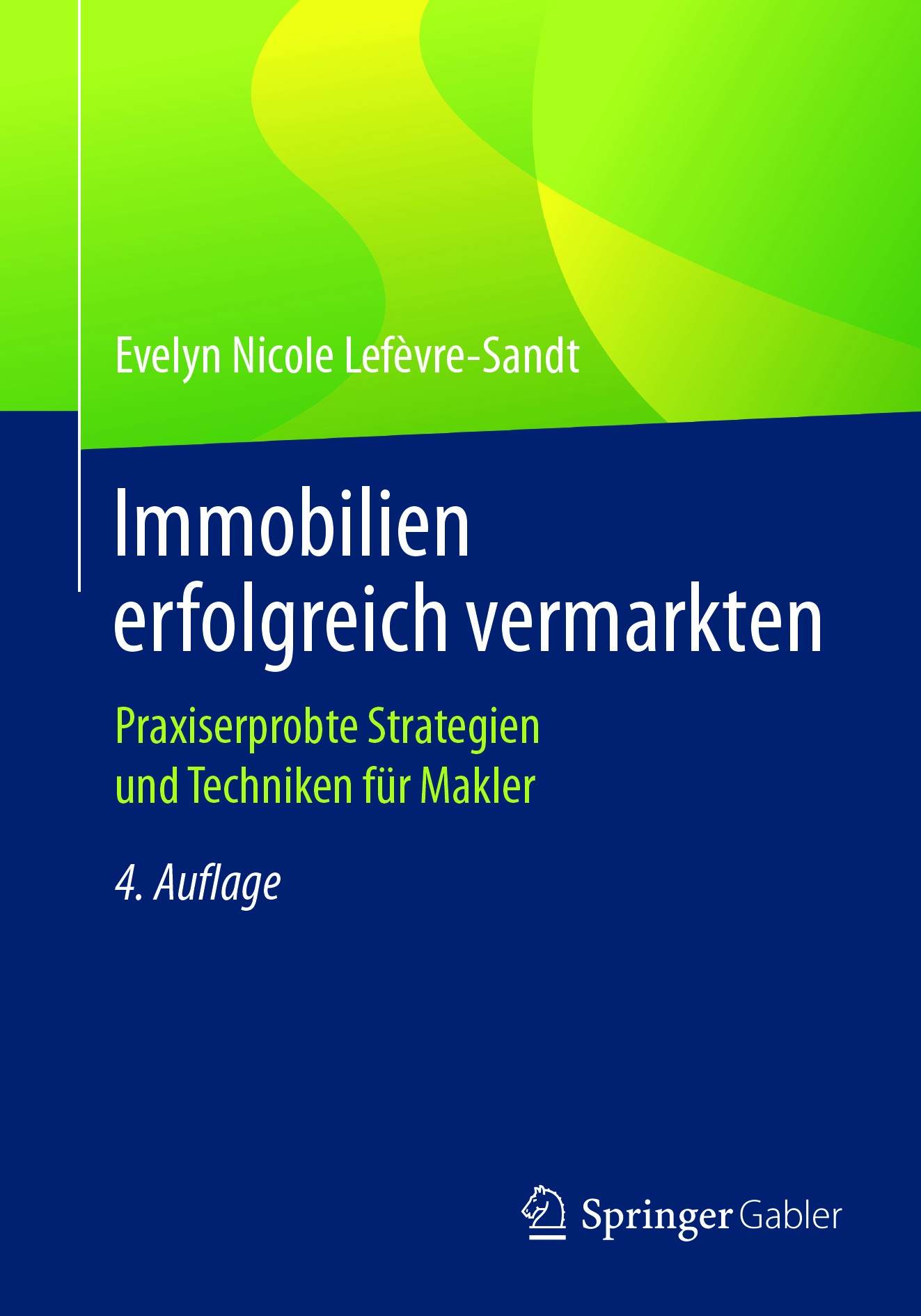 Titlebook: Immobilien erfolgreich vermarkten; Praxiserprobte Strat Evelyn Nicole Lefèvre-Sandt Book 2017Latest edition Springer Fachmedien Wiesbaden G Titlebook: Immobilien erfolgreich vermarkten; Praxiserprobte Strat Evelyn Nicole Lefèvre-Sandt Book 2017Latest edition Springer Fachmedien Wiesbaden G