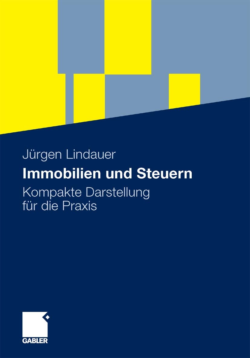 Titlebook: Immobilien und Steuern; Kompakte Darstellung Jürgen Lindauer Book 20101st edition Springer Fachmedien Wiesbaden 2010 Besteuerung.Betriebsve Titlebook: Immobilien und Steuern; Kompakte Darstellung Jürgen Lindauer Book 20101st edition Springer Fachmedien Wiesbaden 2010 Besteuerung.Betriebsve