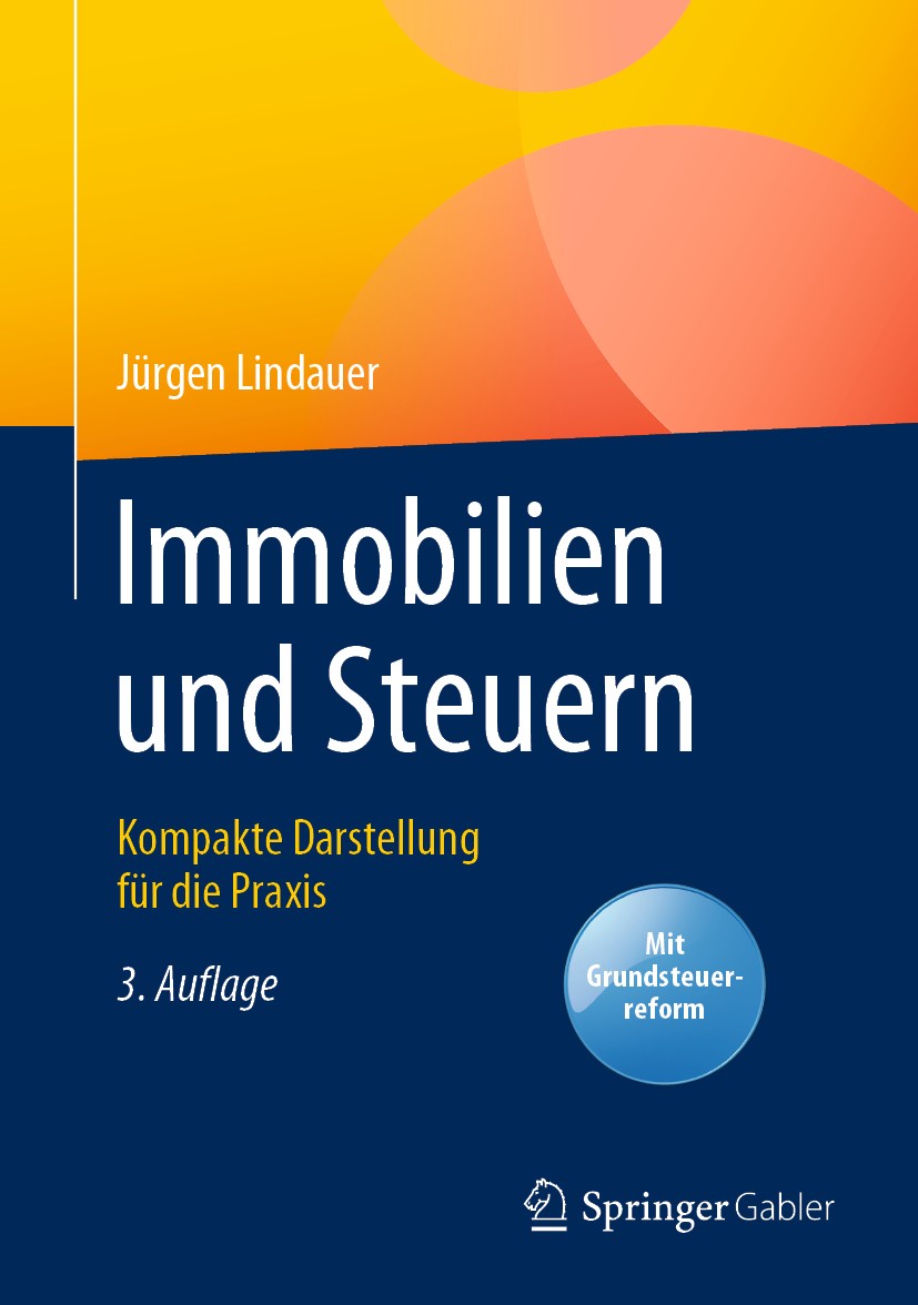 Titlebook: Immobilien und Steuern; Kompakte Darstellung Jürgen Lindauer Book 2020Latest edition Springer Fachmedien Wiesbaden GmbH, ein Teil von Sprin Titlebook: Immobilien und Steuern; Kompakte Darstellung Jürgen Lindauer Book 2020Latest edition Springer Fachmedien Wiesbaden GmbH, ein Teil von Sprin