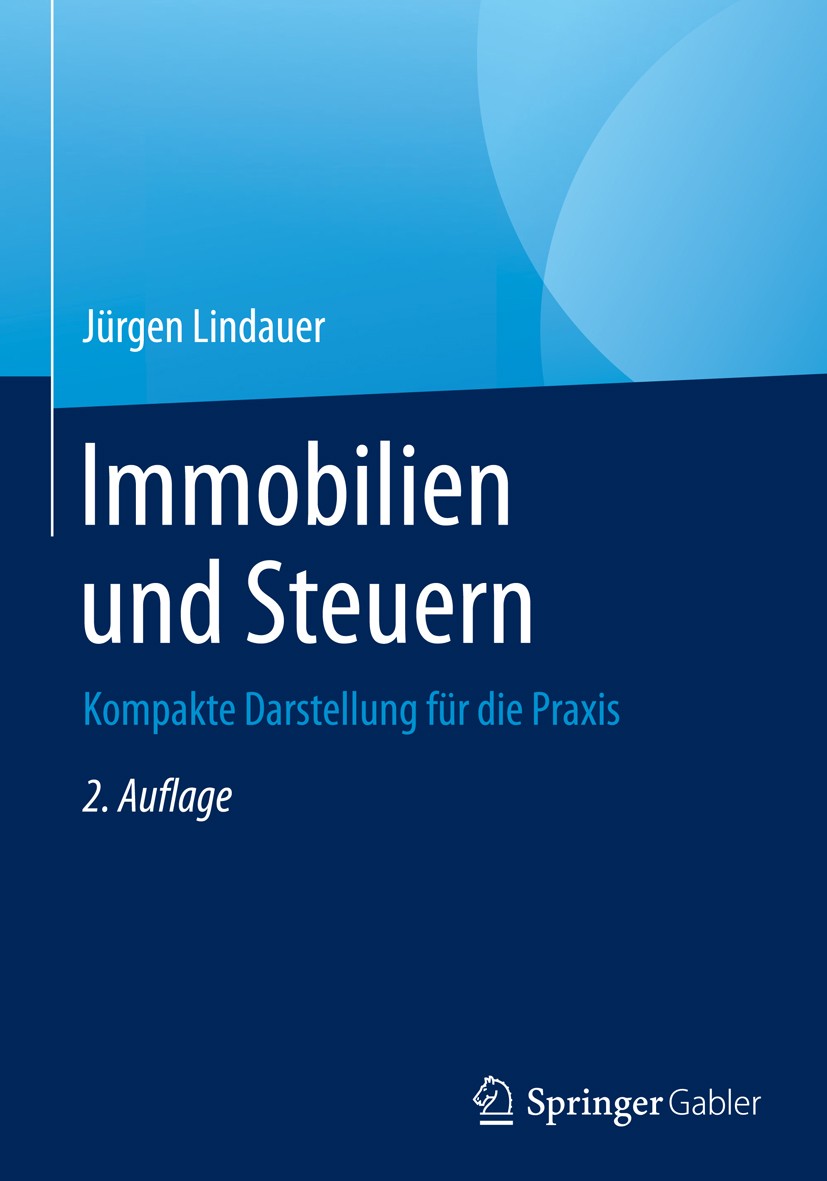 Titlebook: Immobilien und Steuern; Kompakte Darstellung Jürgen Lindauer Book 20162nd edition Springer Fachmedien Wiesbaden 2016 Ertragsteuern.Grundste Titlebook: Immobilien und Steuern; Kompakte Darstellung Jürgen Lindauer Book 20162nd edition Springer Fachmedien Wiesbaden 2016 Ertragsteuern.Grundste
